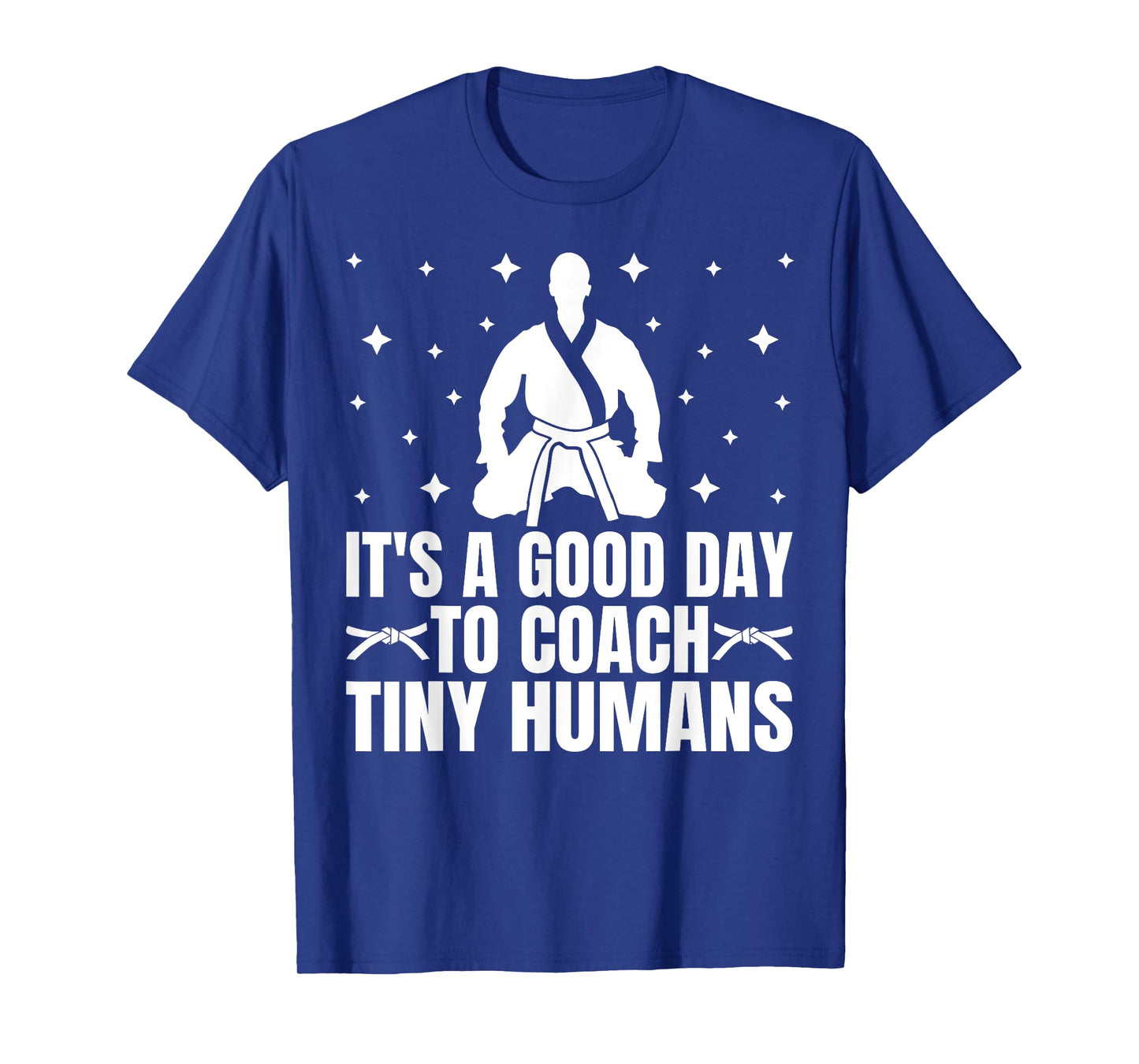 It's A Good Day To Coach Tiny Humans Jiu-Jitsu Coach T-Shirt