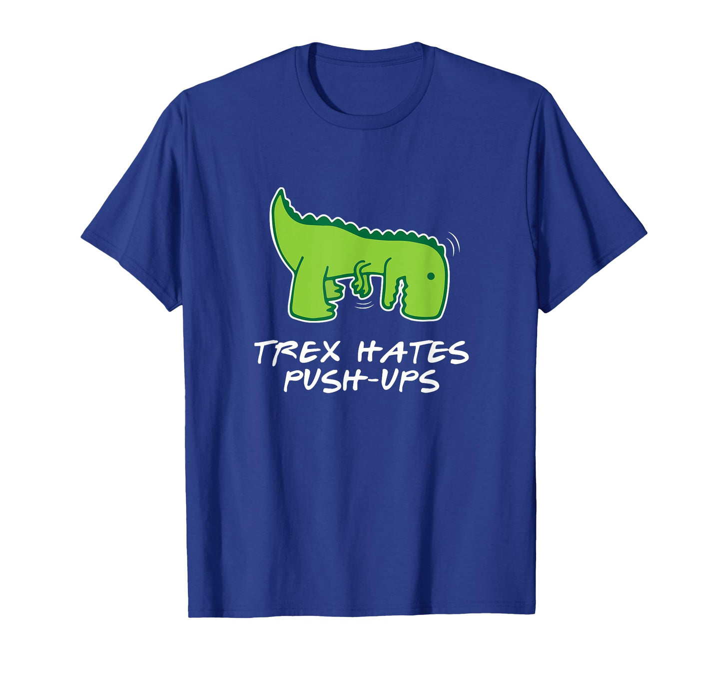 Trex Hates Push-Ups Funny Fitness Tshirt T-Shirt