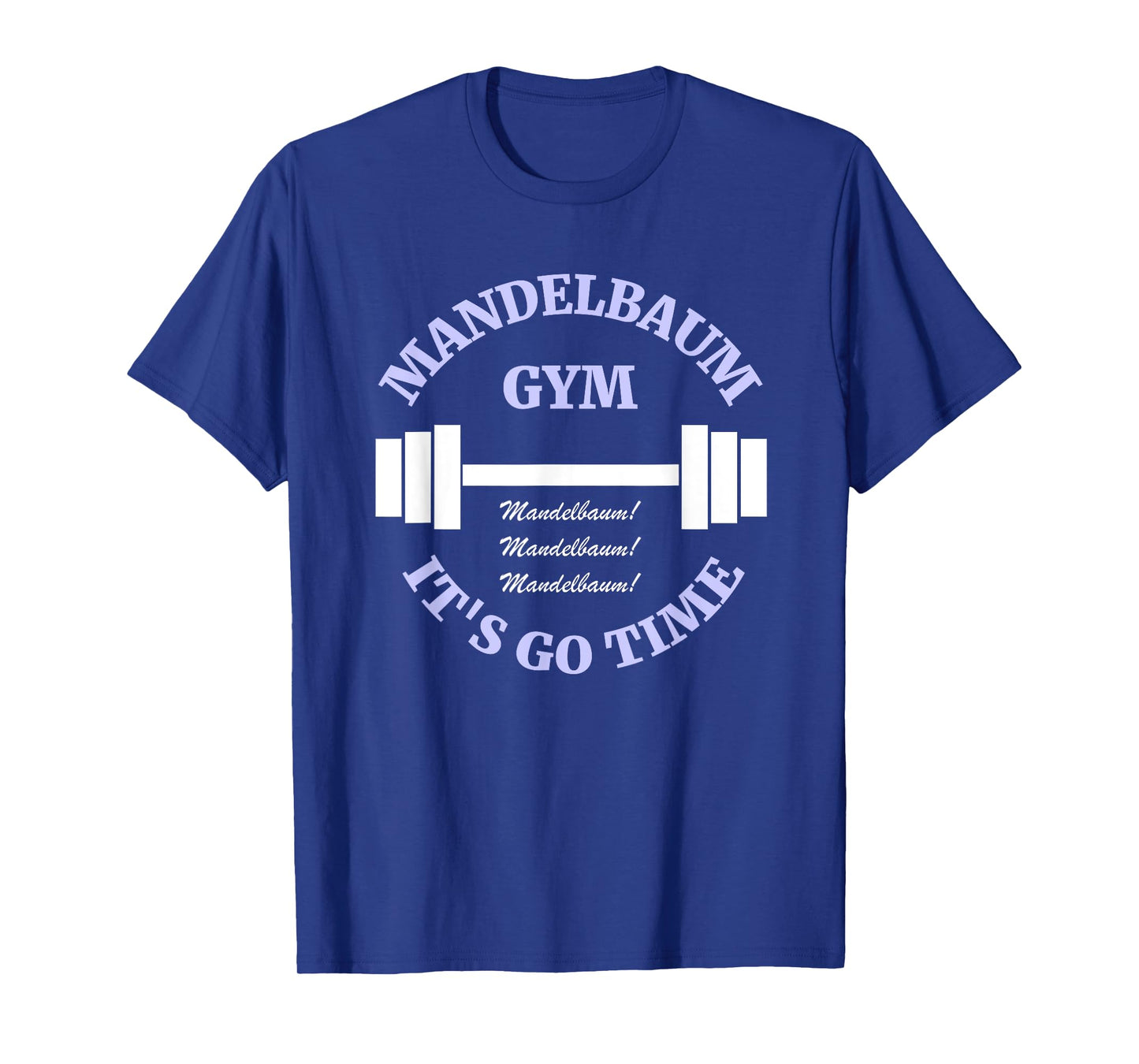 Mandelbaum Gym - It's Go Time! T-Shirt