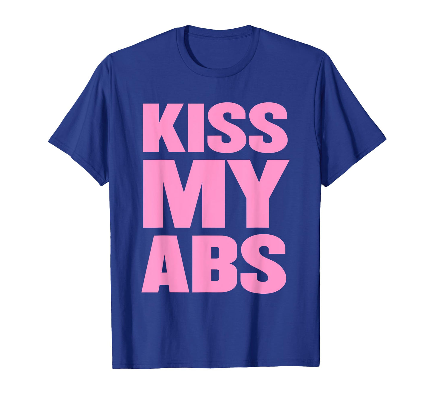 Kiss My Abs Funny Workout Fitness Crunches T-Shirt