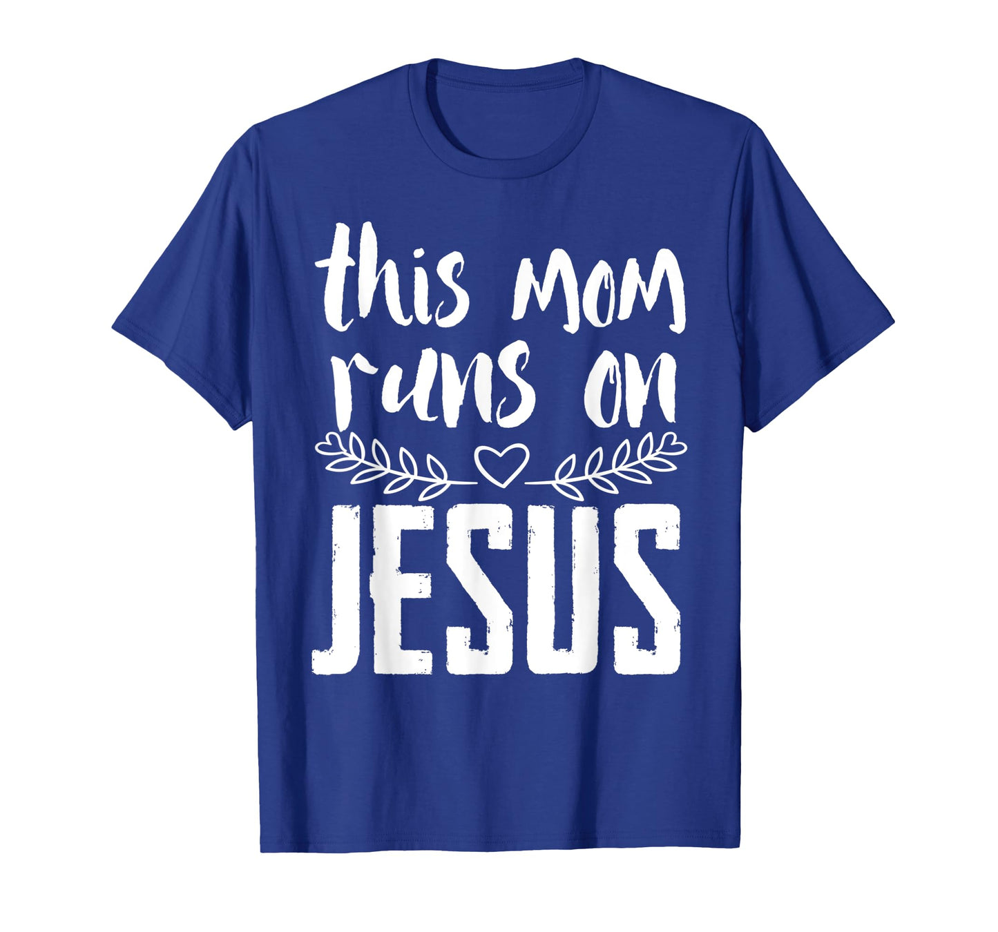 This mum runs on Jesus Christ T-Shirt