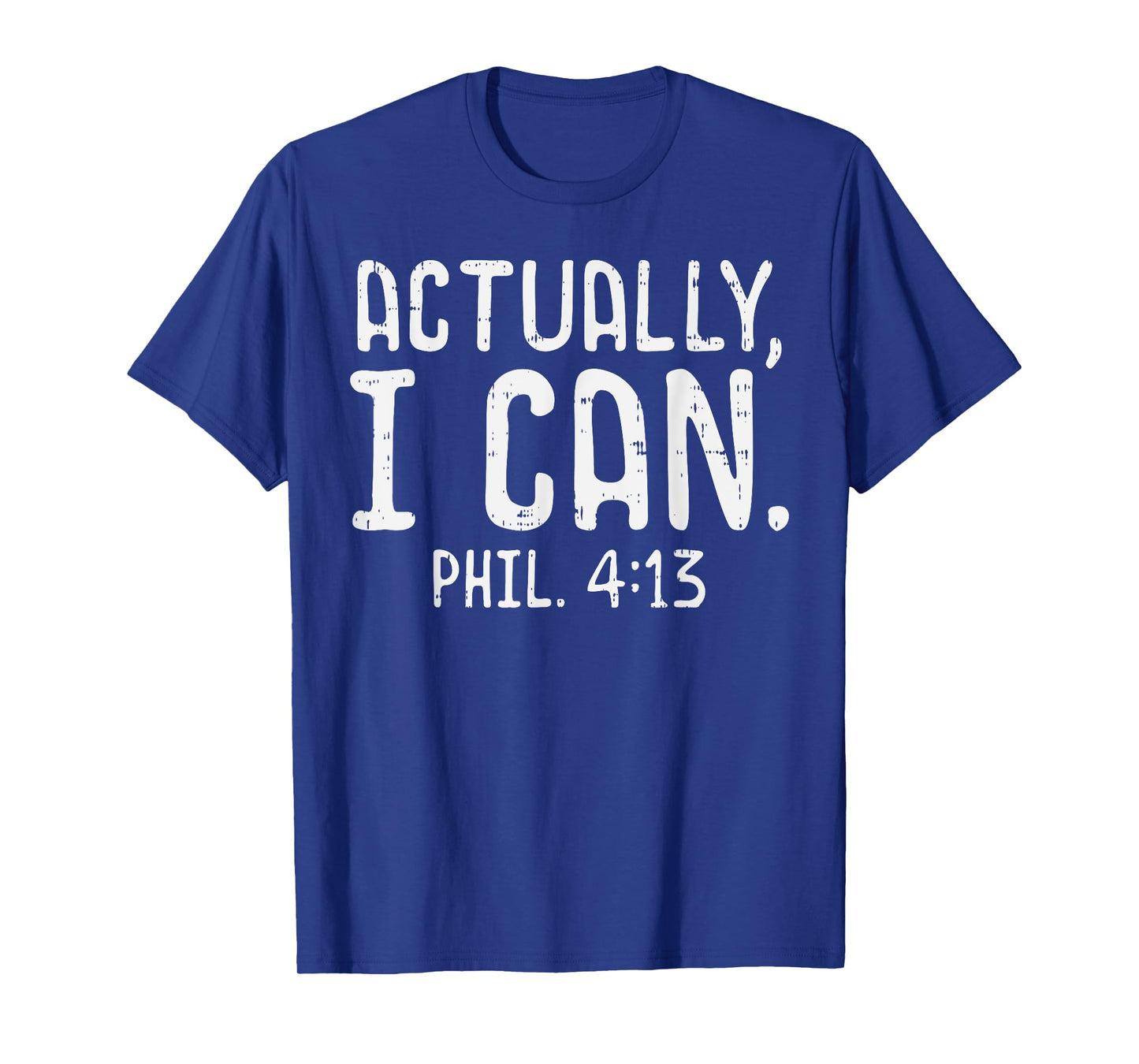 Actually I Can Phil 413 Verse God Jesus Faith Christian Gift T-Shirt