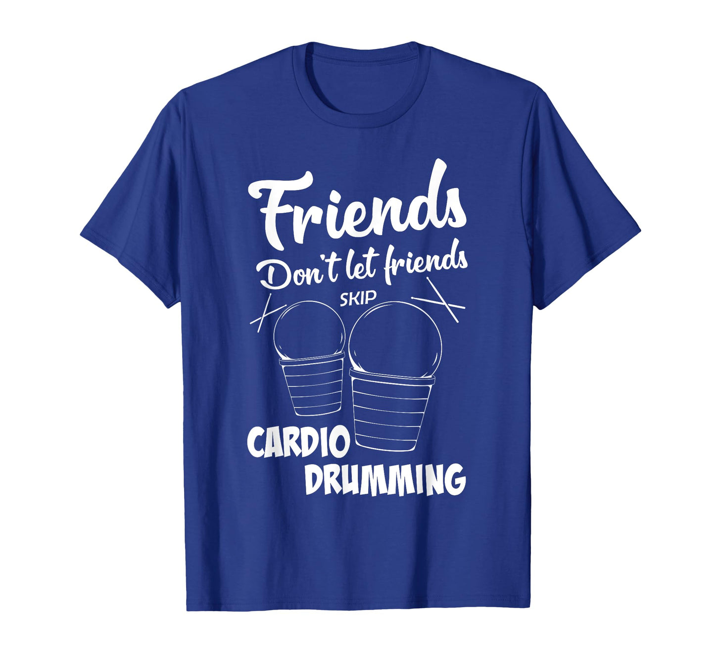 Friends Workout Fitness Cardio Drumming T-Shirt