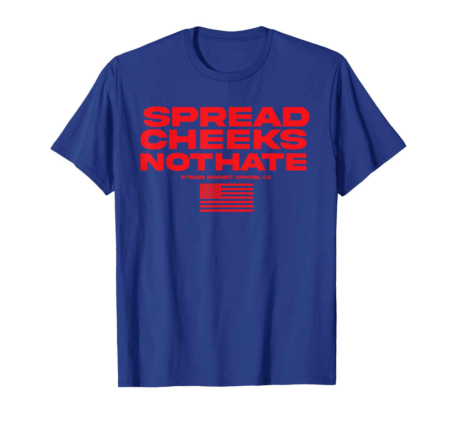 Spread Cheeks Not Hate USA Flag Funny Gym Fitness Workout T-Shirt for Women Men