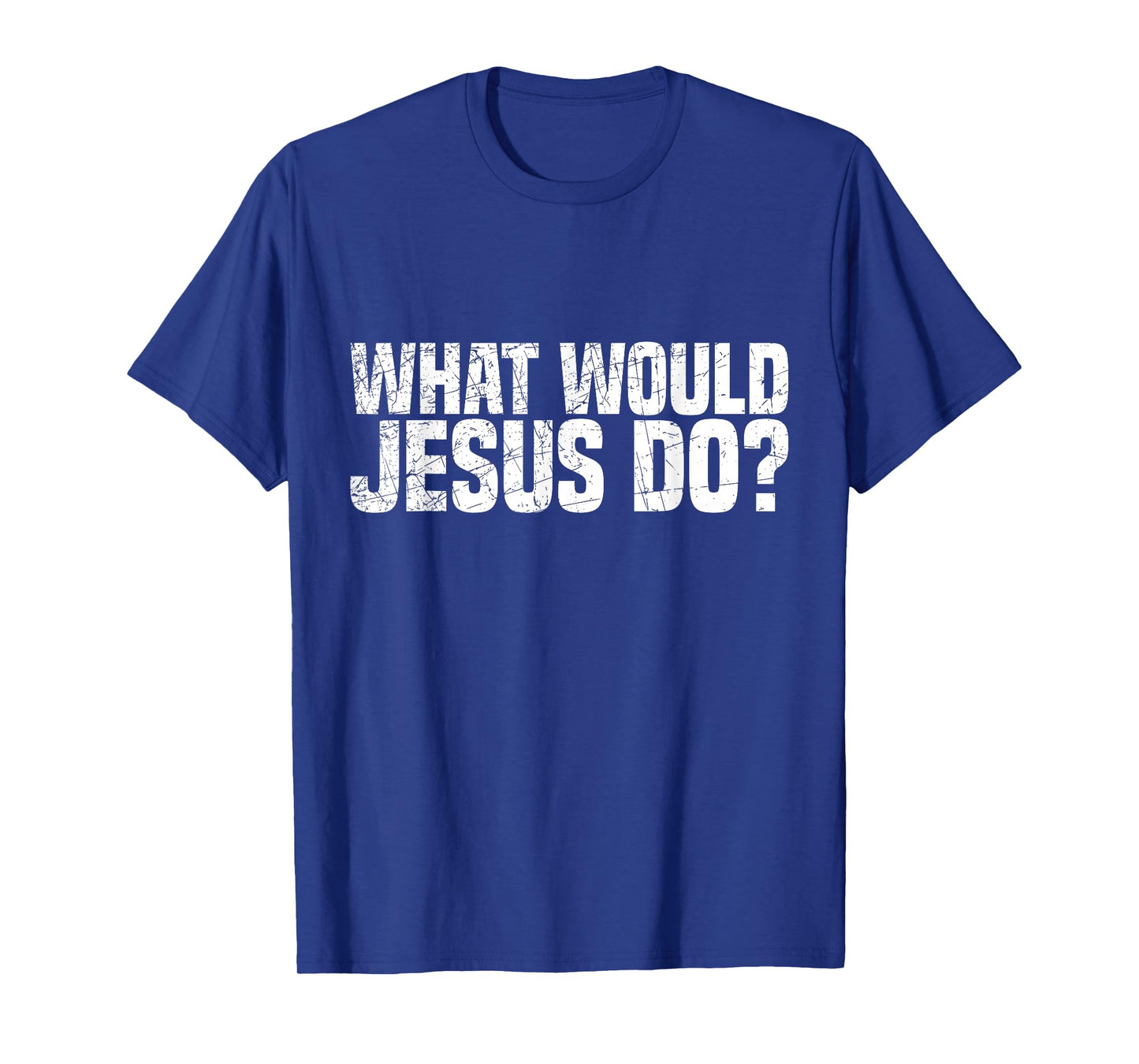 What Would Jesus Do T-Shirt