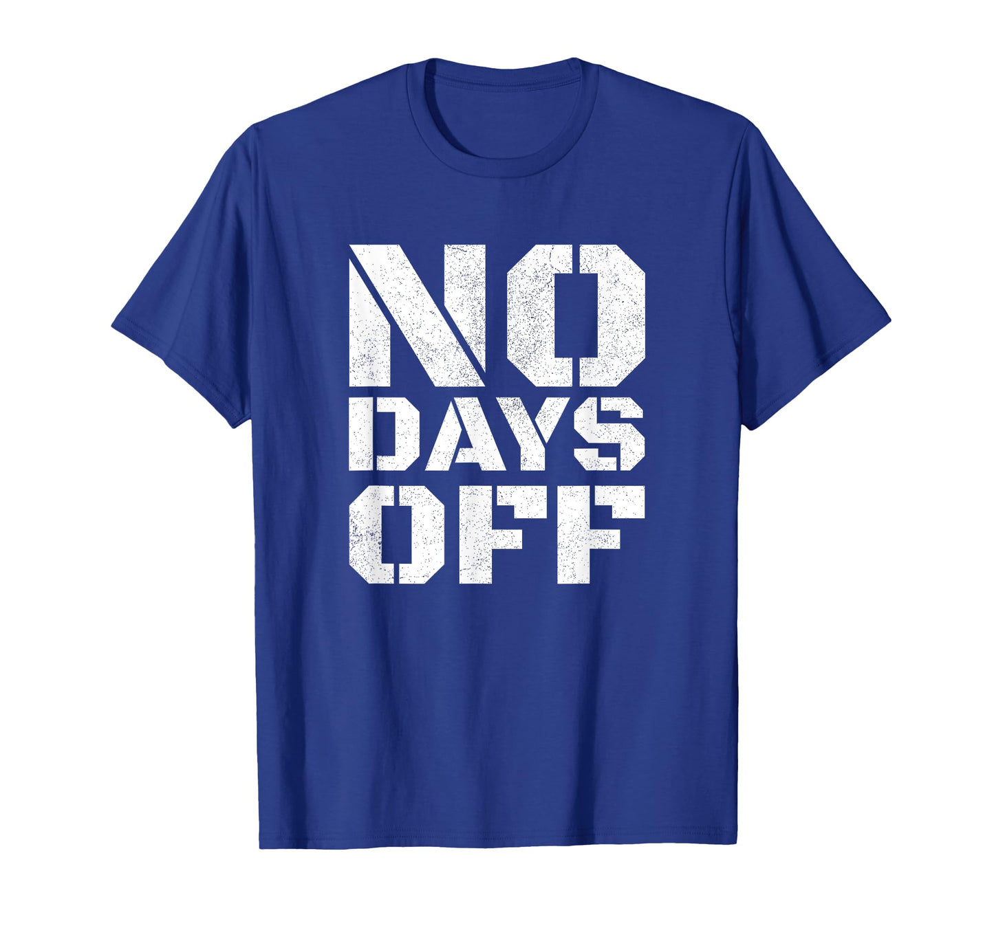 No Days Off T-Shirt Men Women Workout Fitness Exercise Gym T-Shirt