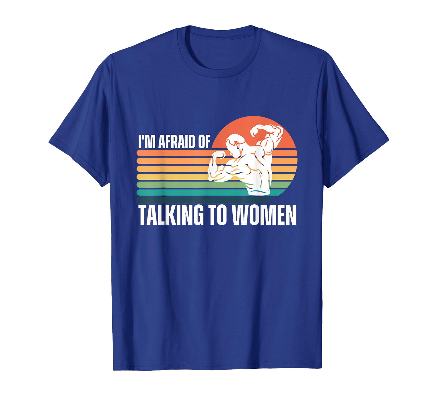 Funny I'm Afraid of Talking to Women Workout Gym Saying T-Shirt