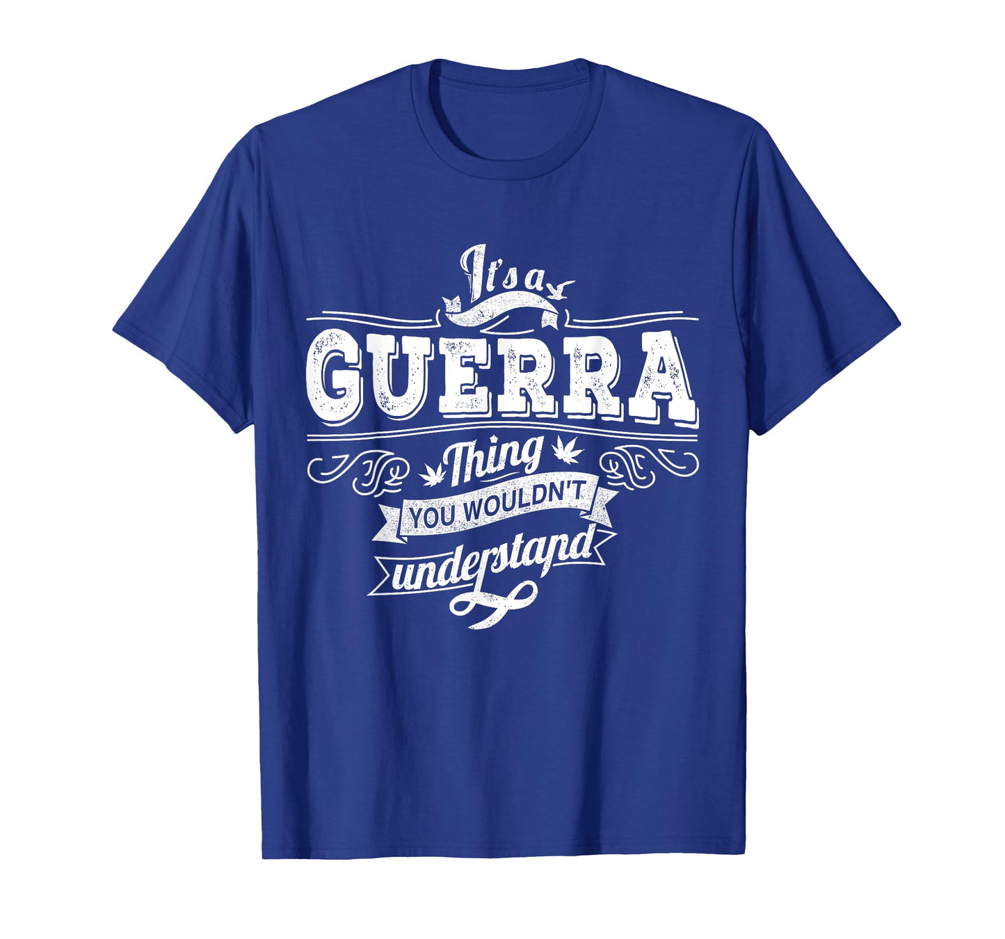 It's A GUERRA Thing You Wouldn't Understand Family Name T-Shirt