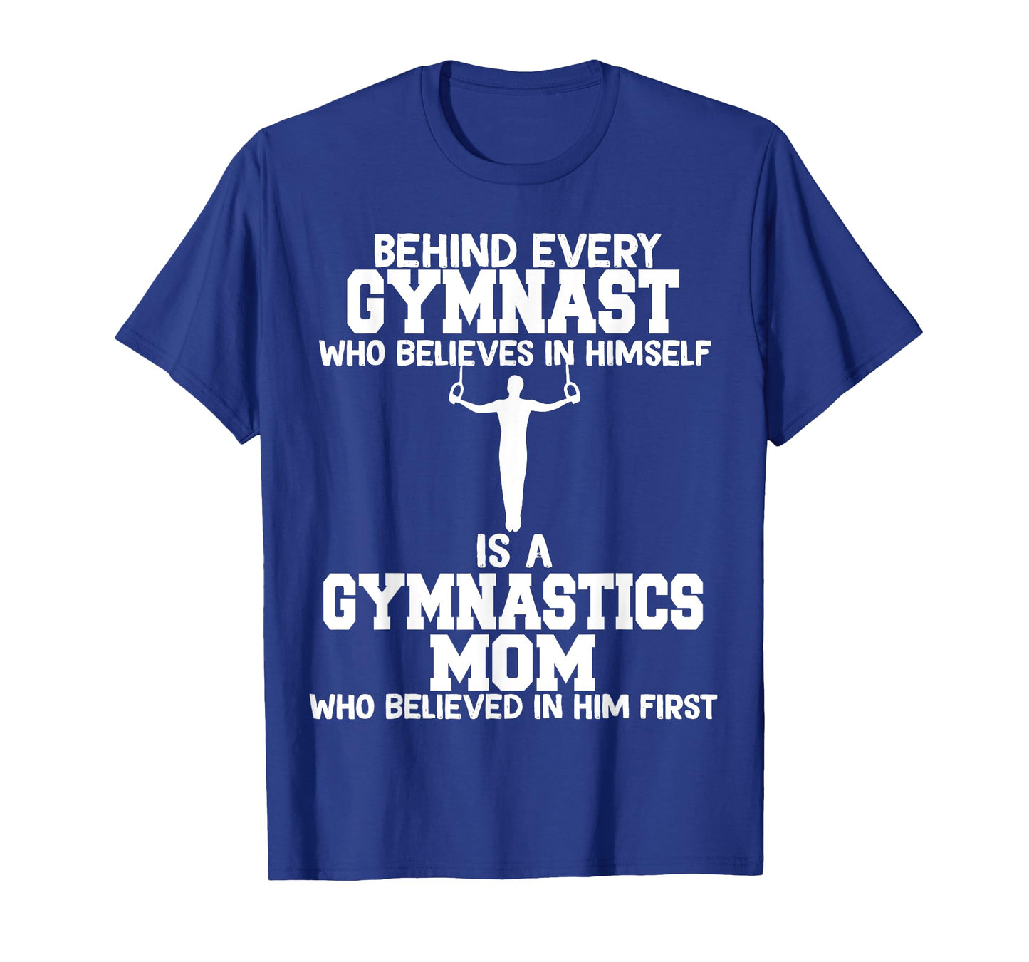 Behind Every Gymnast is a Gymnastics mom, Gymnast boy T-Shirt
