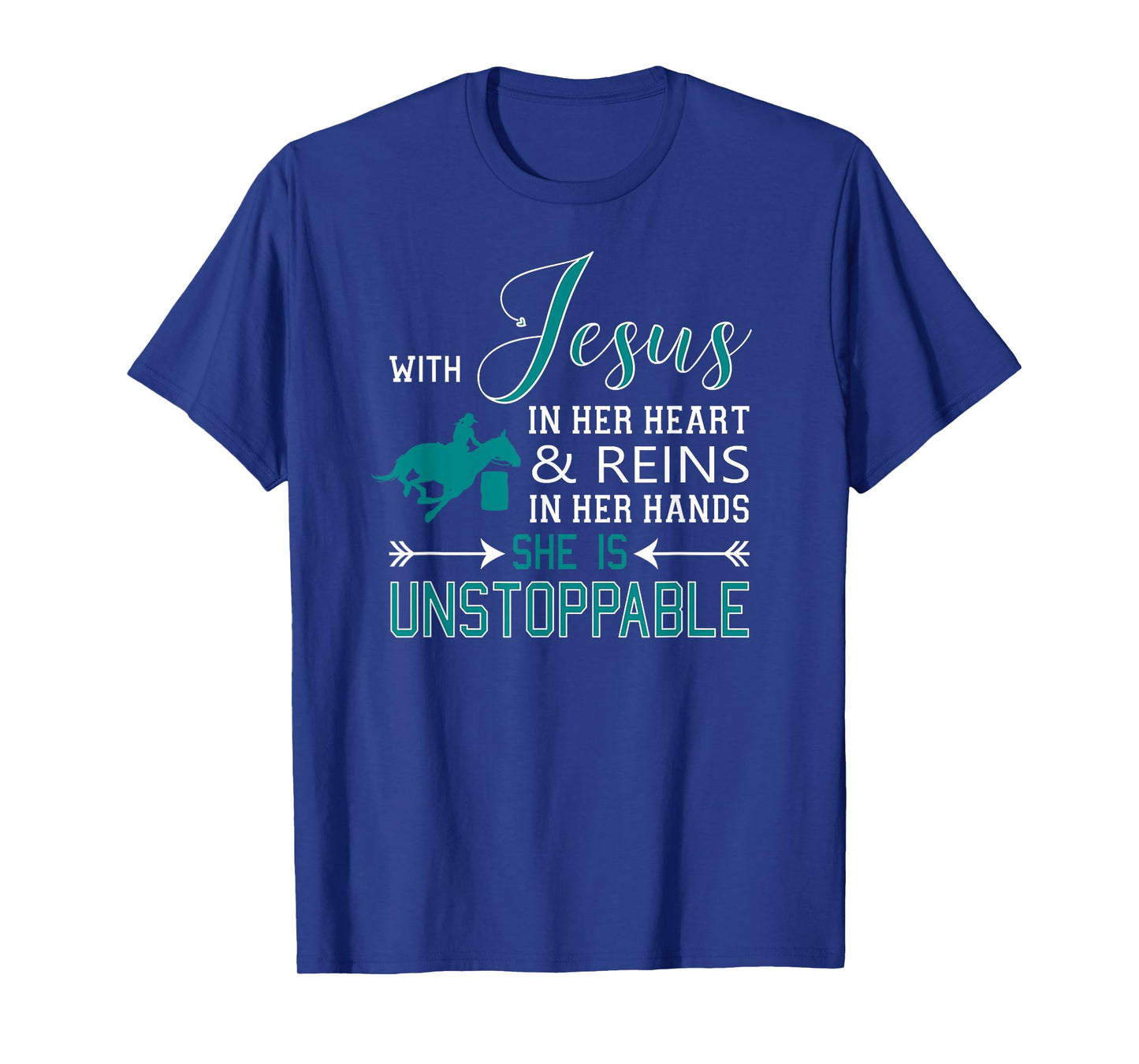With Jesus In Her Heart and Reins In Her Hands She Is T-Shirt