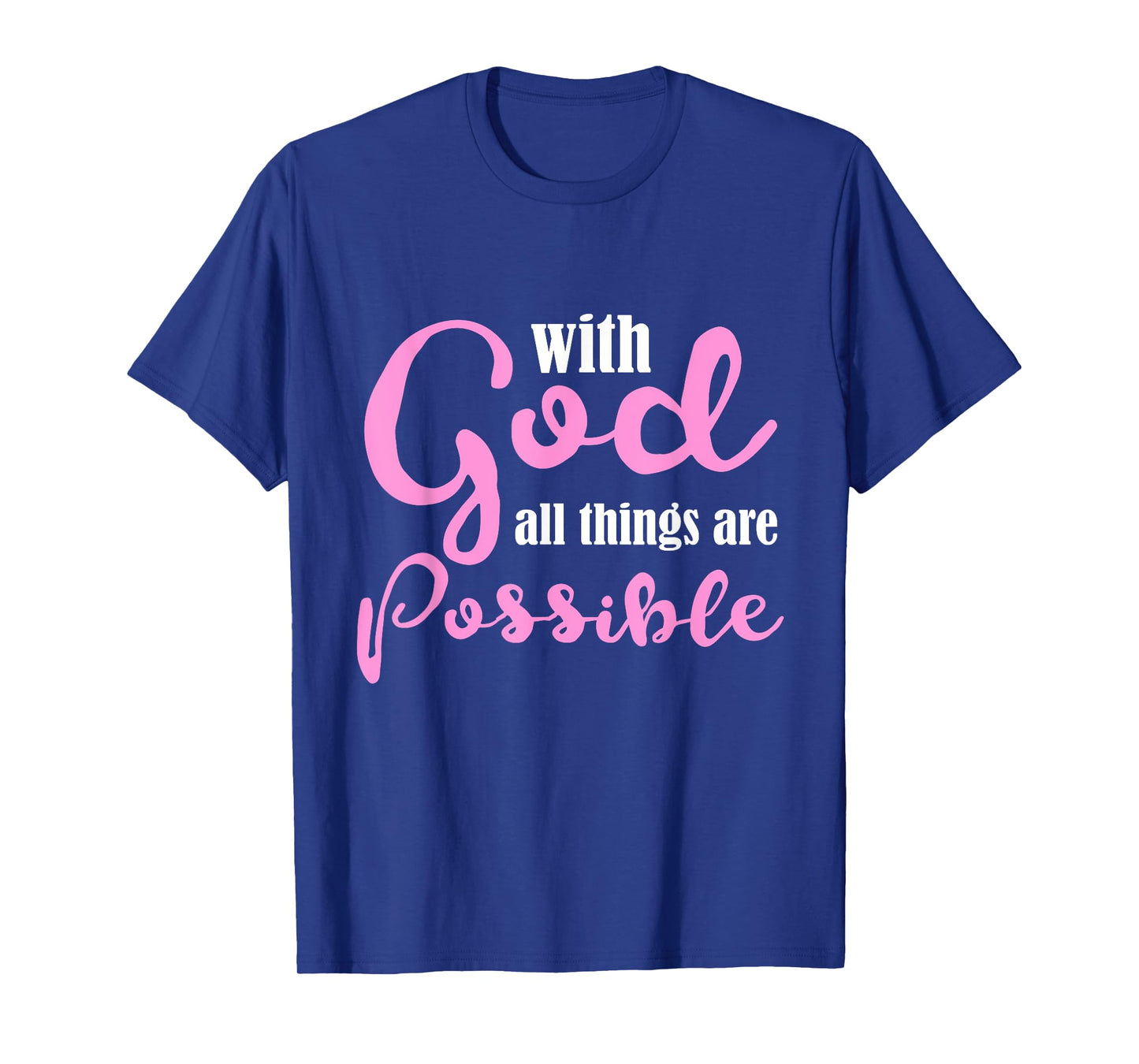 With God All Things Are Possible Shirt Christian Tee T-Shirt