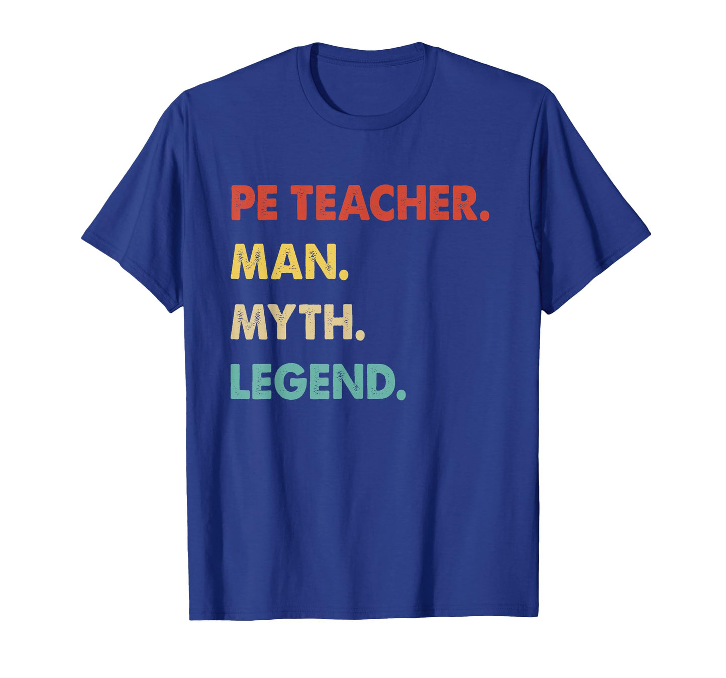 Pe Teacher Man Myth Legend T-Shirt