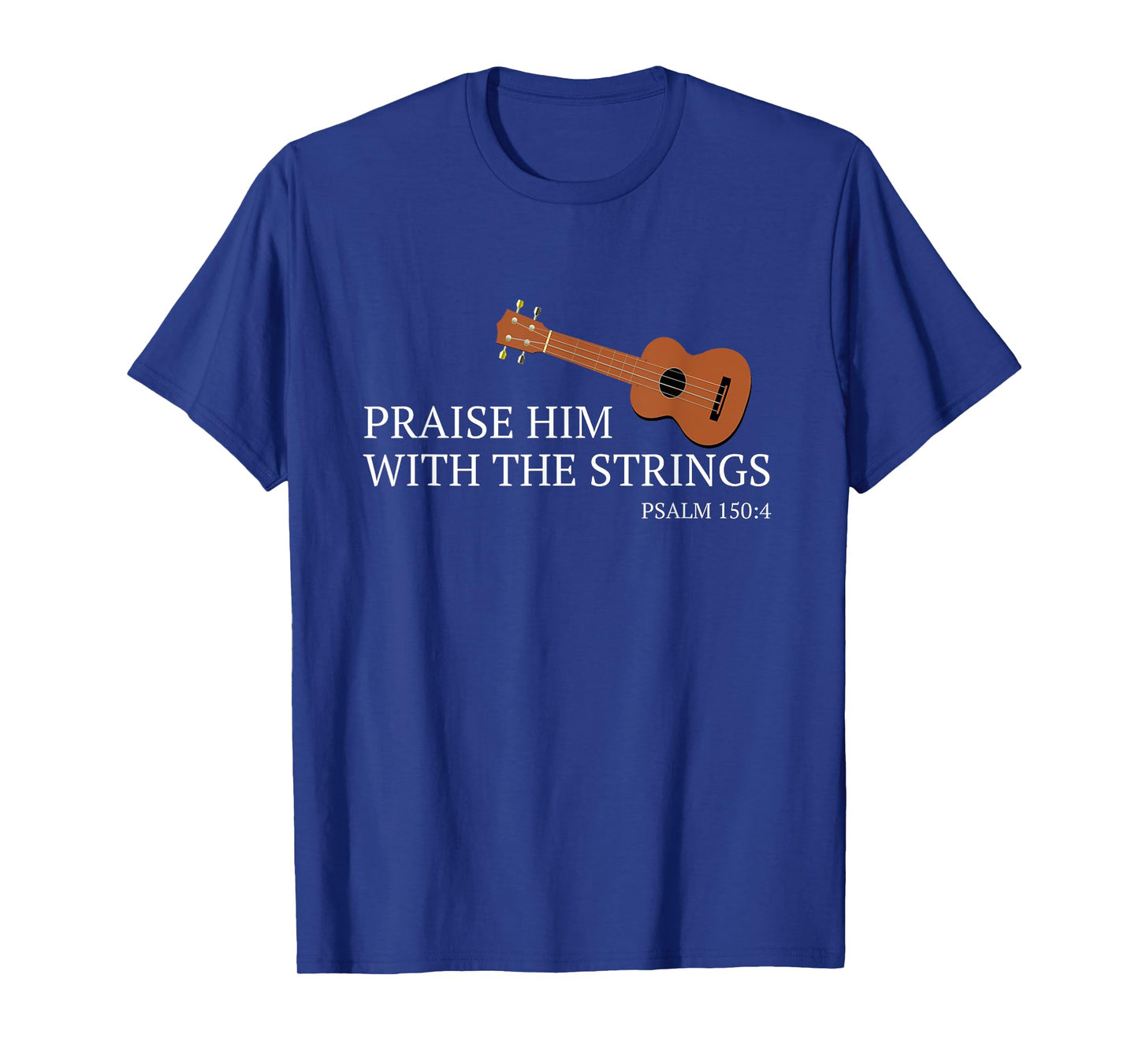 Ukulele Praise Him With The Strings Christian Uke T-Shirt