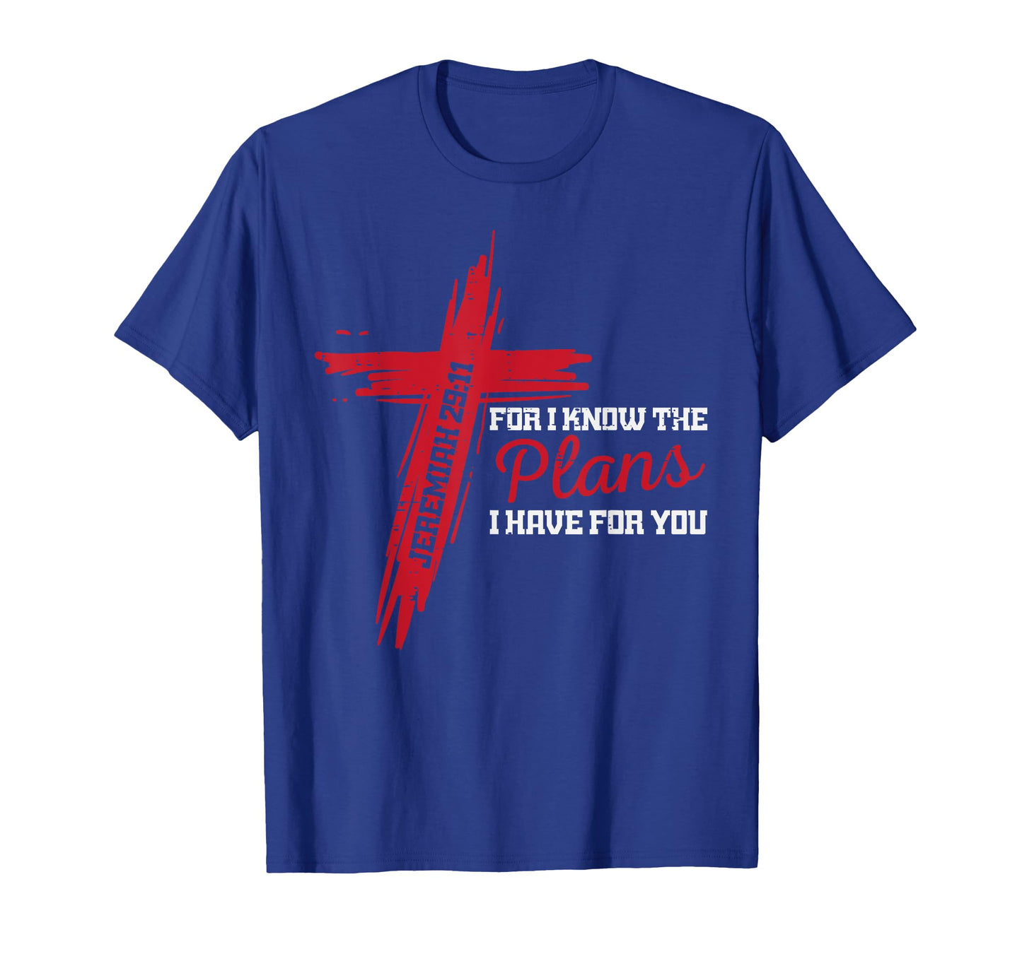 I Know The Plans I Have For You God Christian Men Women Kids T-Shirt
