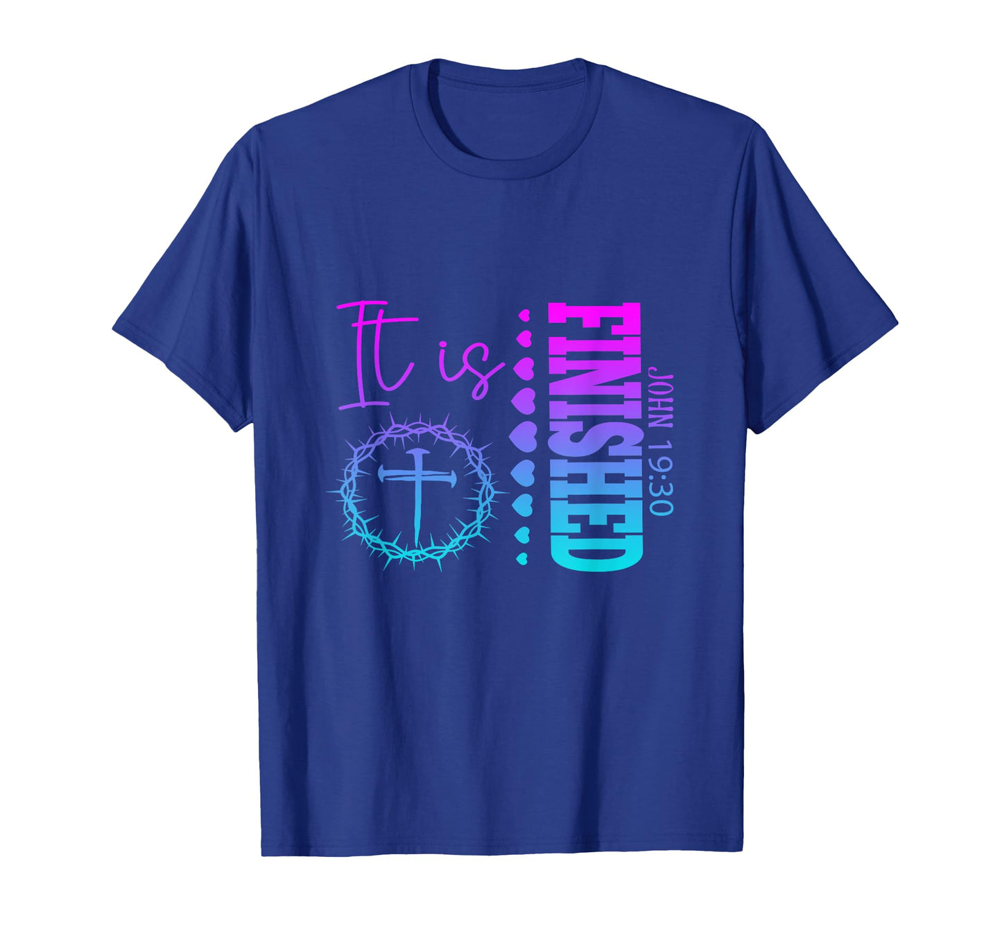 It is Finished John 19:30 Christian Lover Men Women T-Shirt