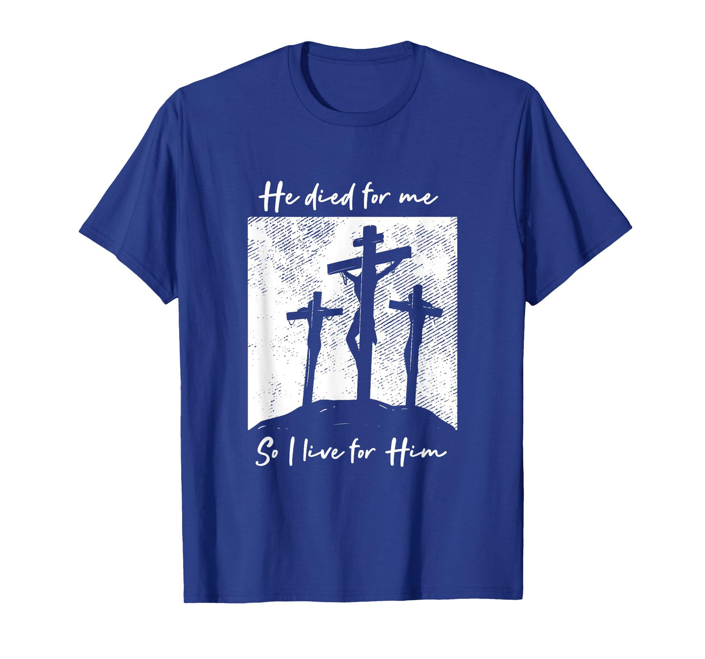 He Died For Me I Live For Him Christ Salvation I Love Lord T-Shirt