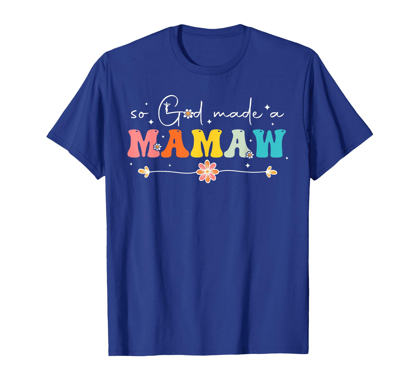 So God Made A Mamaw Groovy Happy Mothers Day Grandma T-Shirt