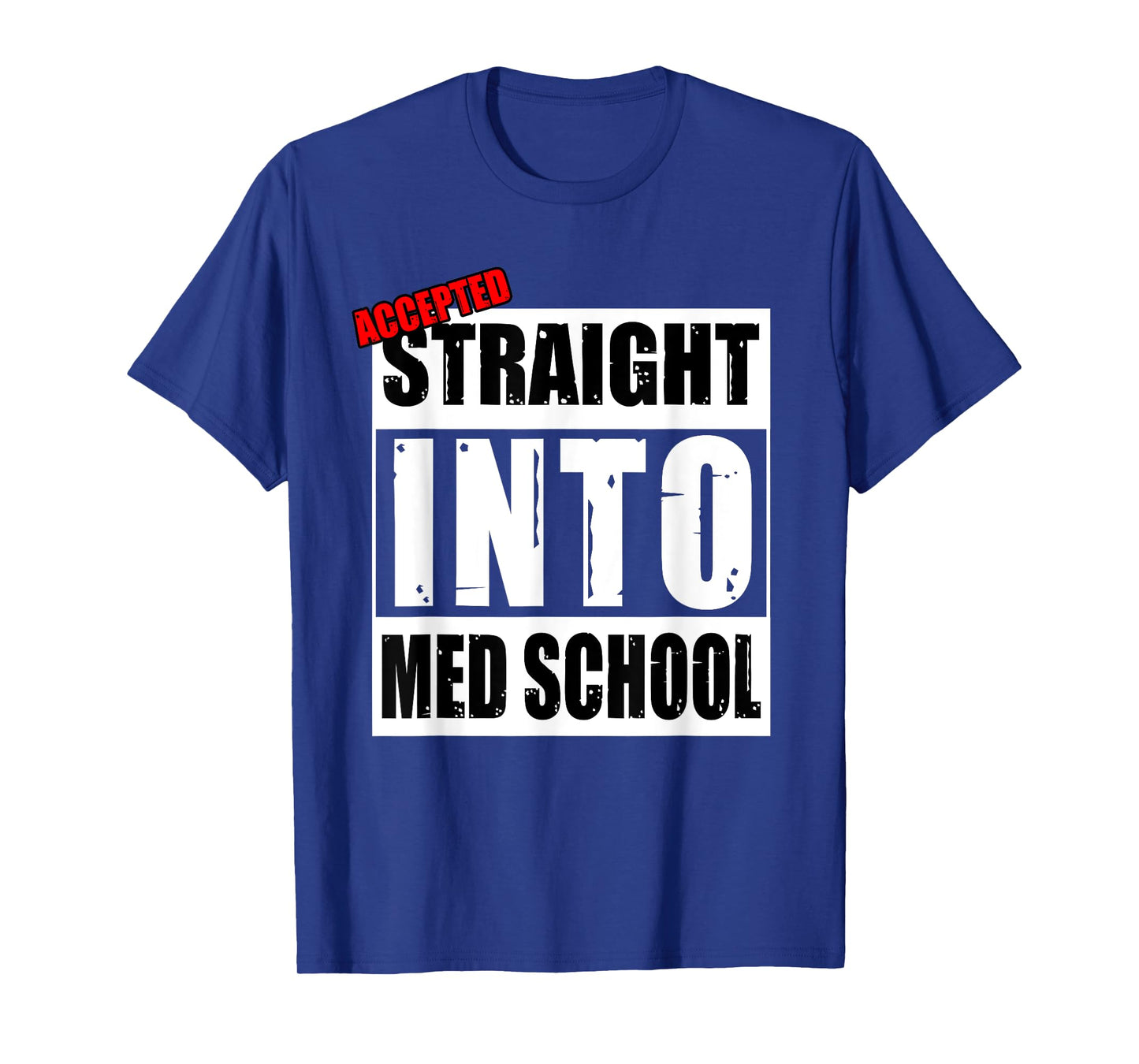 Accepted Straight Into Med School Funny T-Shirt