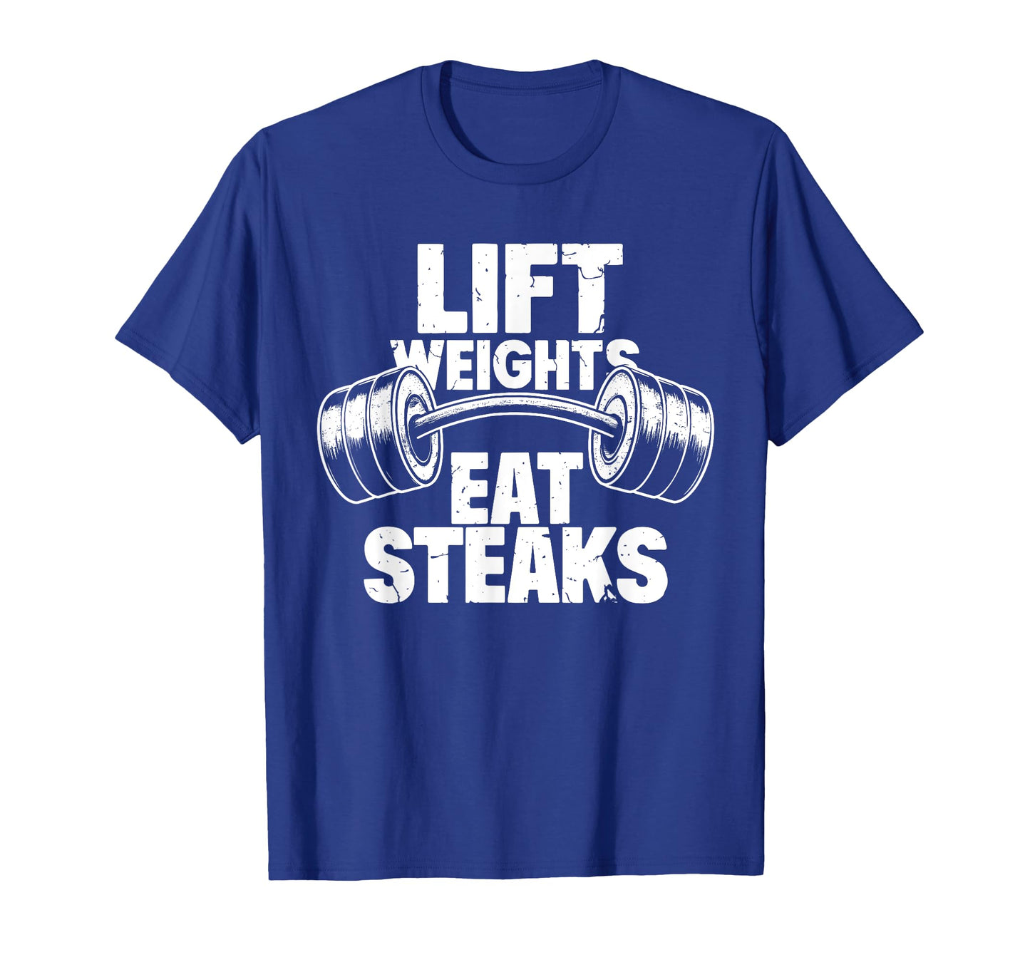 Lift Weights Eat Steaks Funny Gym Fitness Motivation T-Shirt