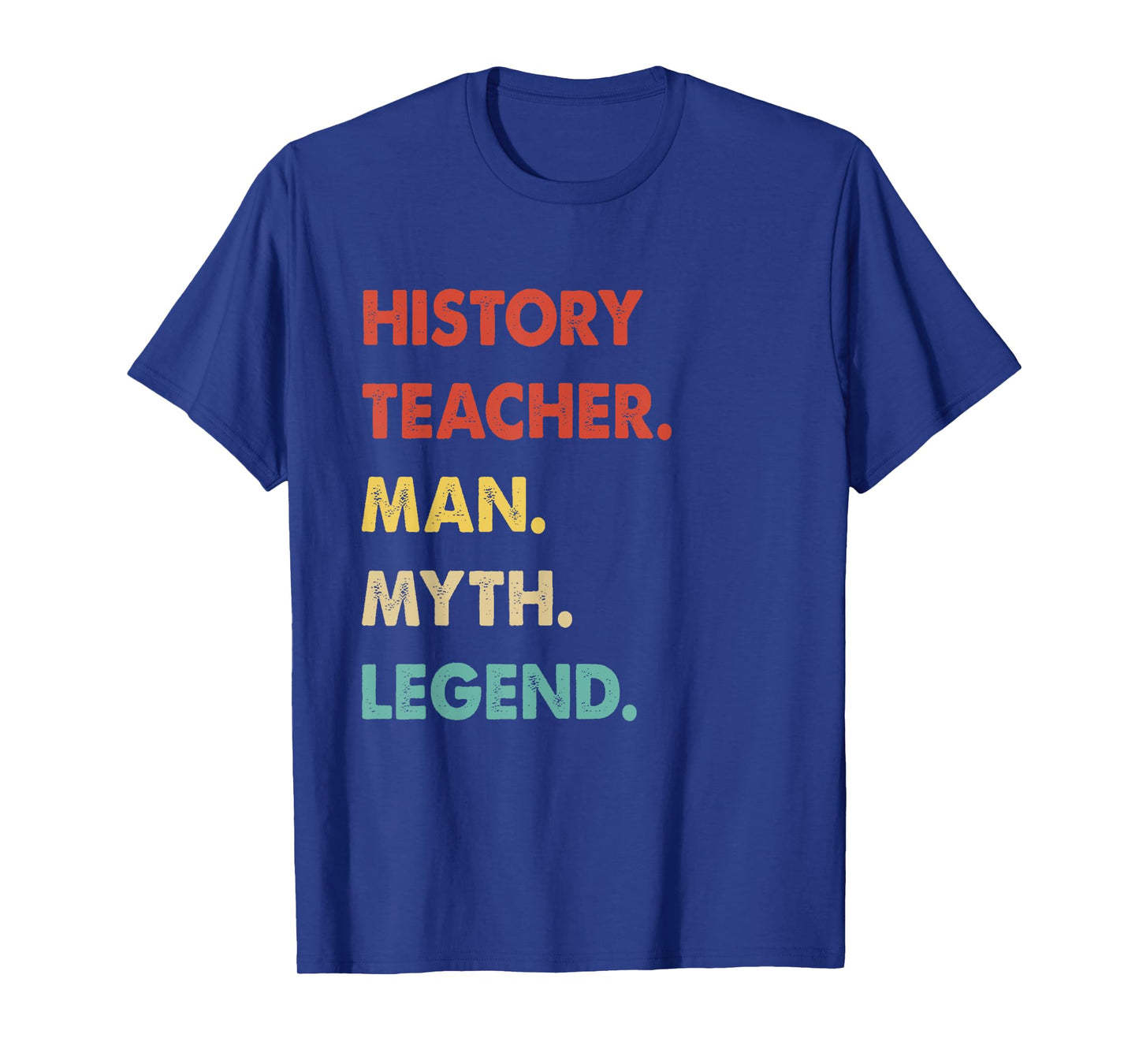 History Teacher Man Myth Legend T-Shirt
