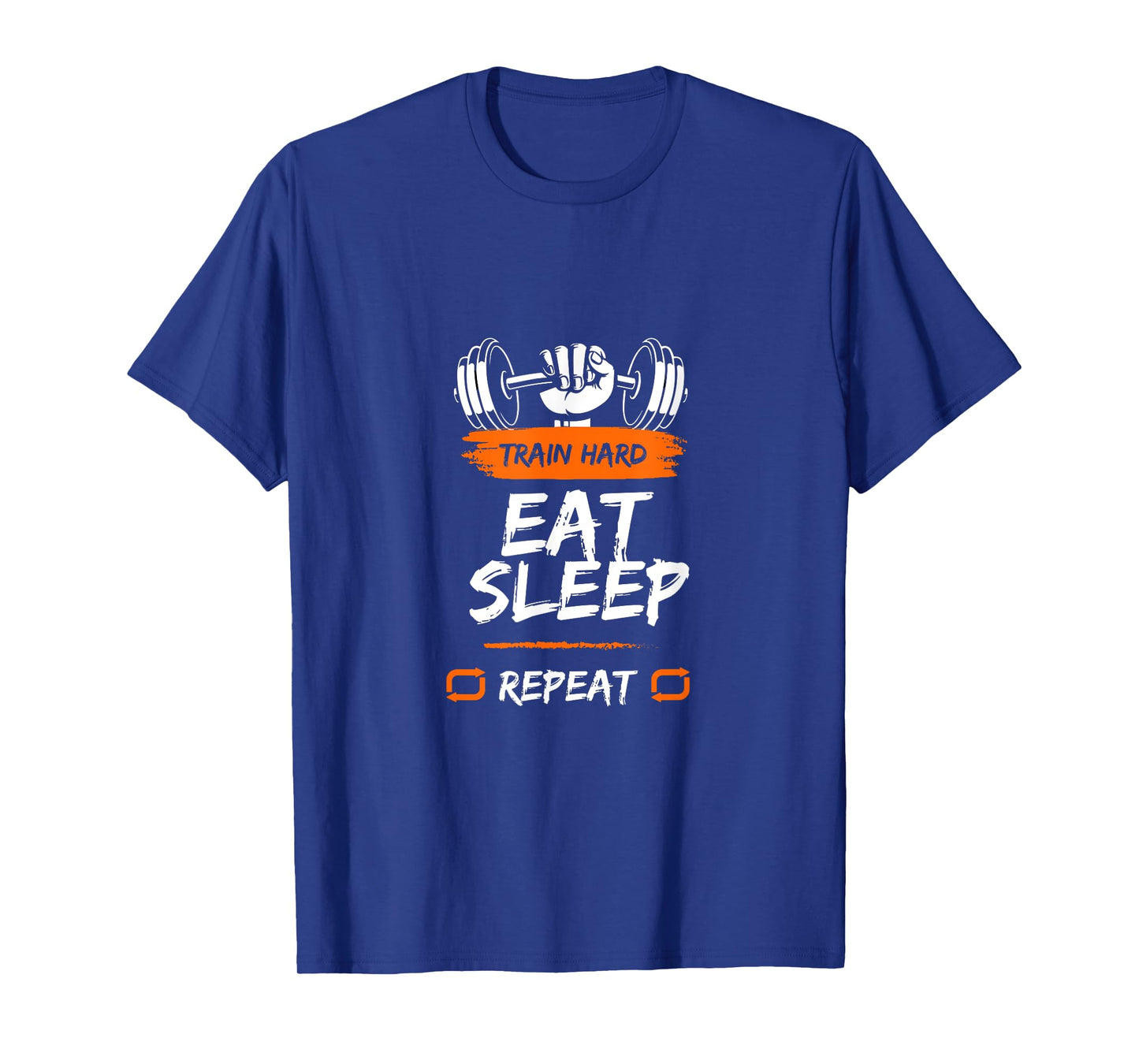 TRAIN HARD EAT SLEEP REPEAT T-Shirt