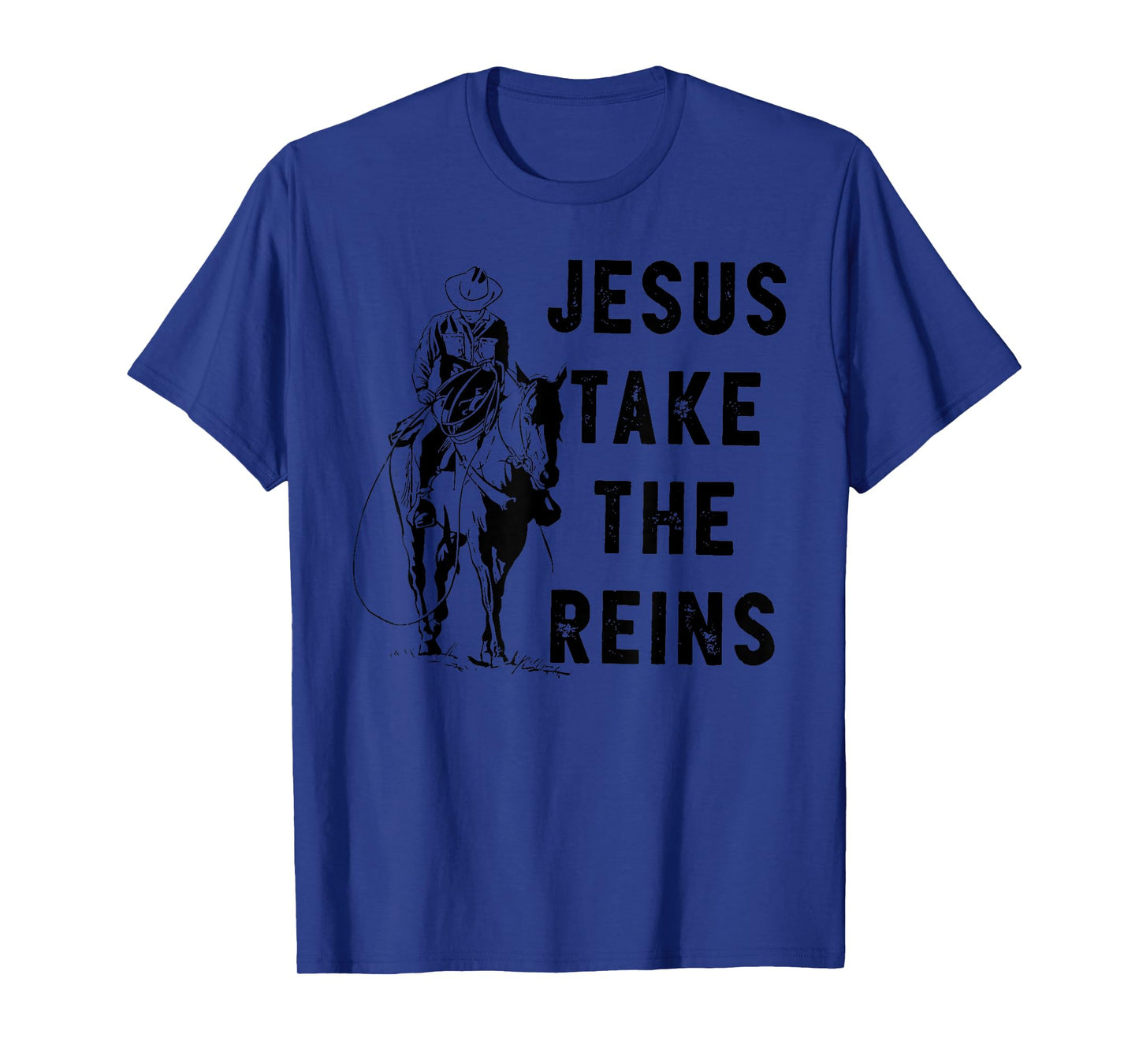 JESUS TAKE THE REINS T-Shirt