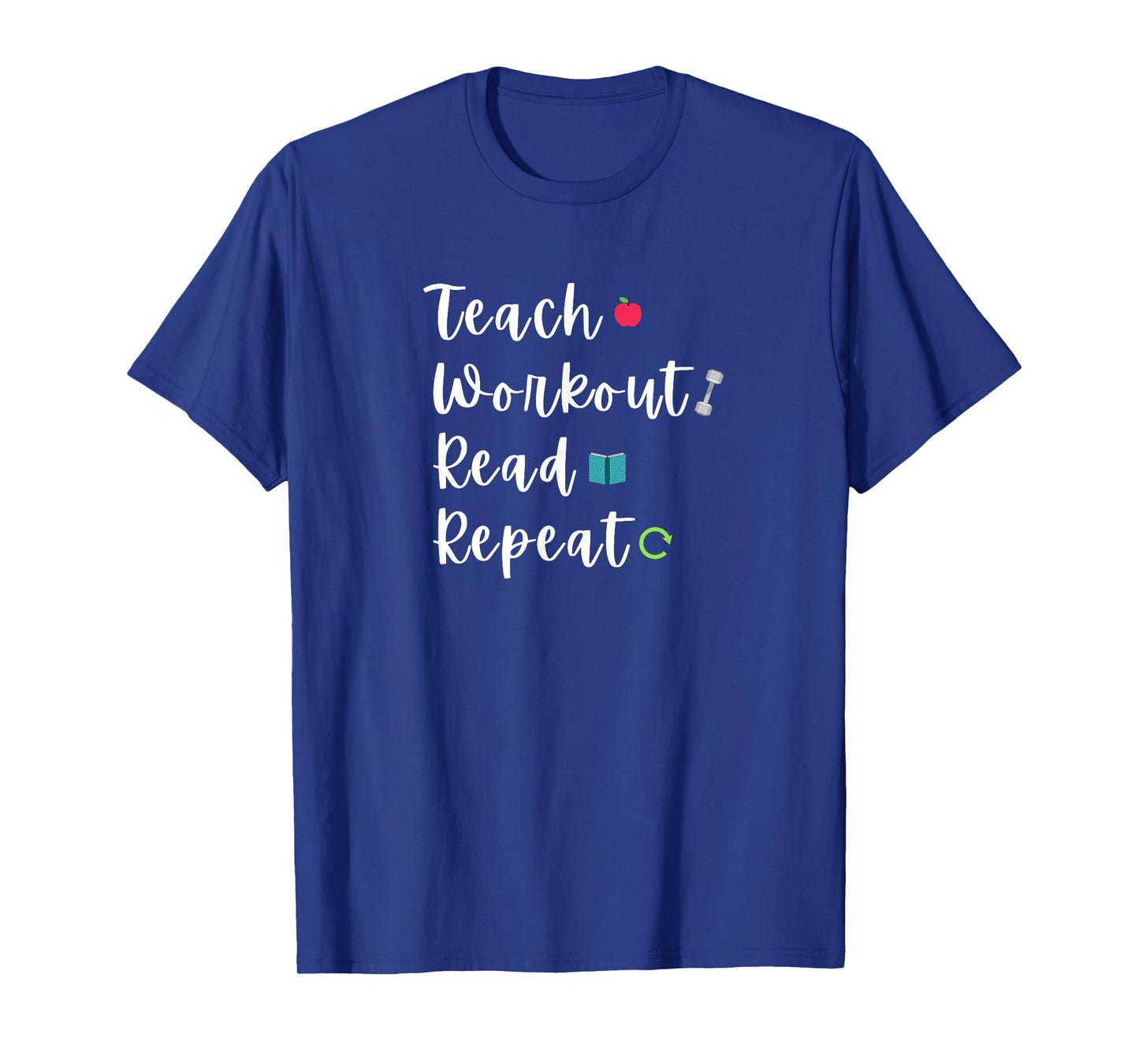 Teach Workout Read Repeat Funny Bookish Teacher Lifter Quote Men Women T-Shirt