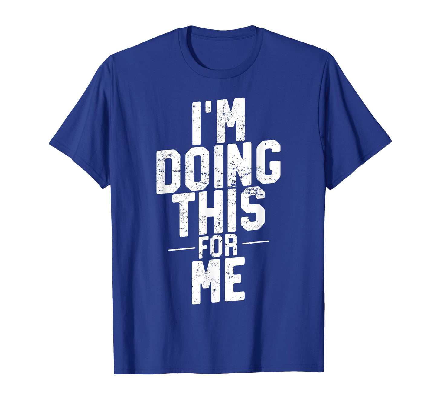 I'm Doing This For Me, Gym and Workout Motivation T-Shirt