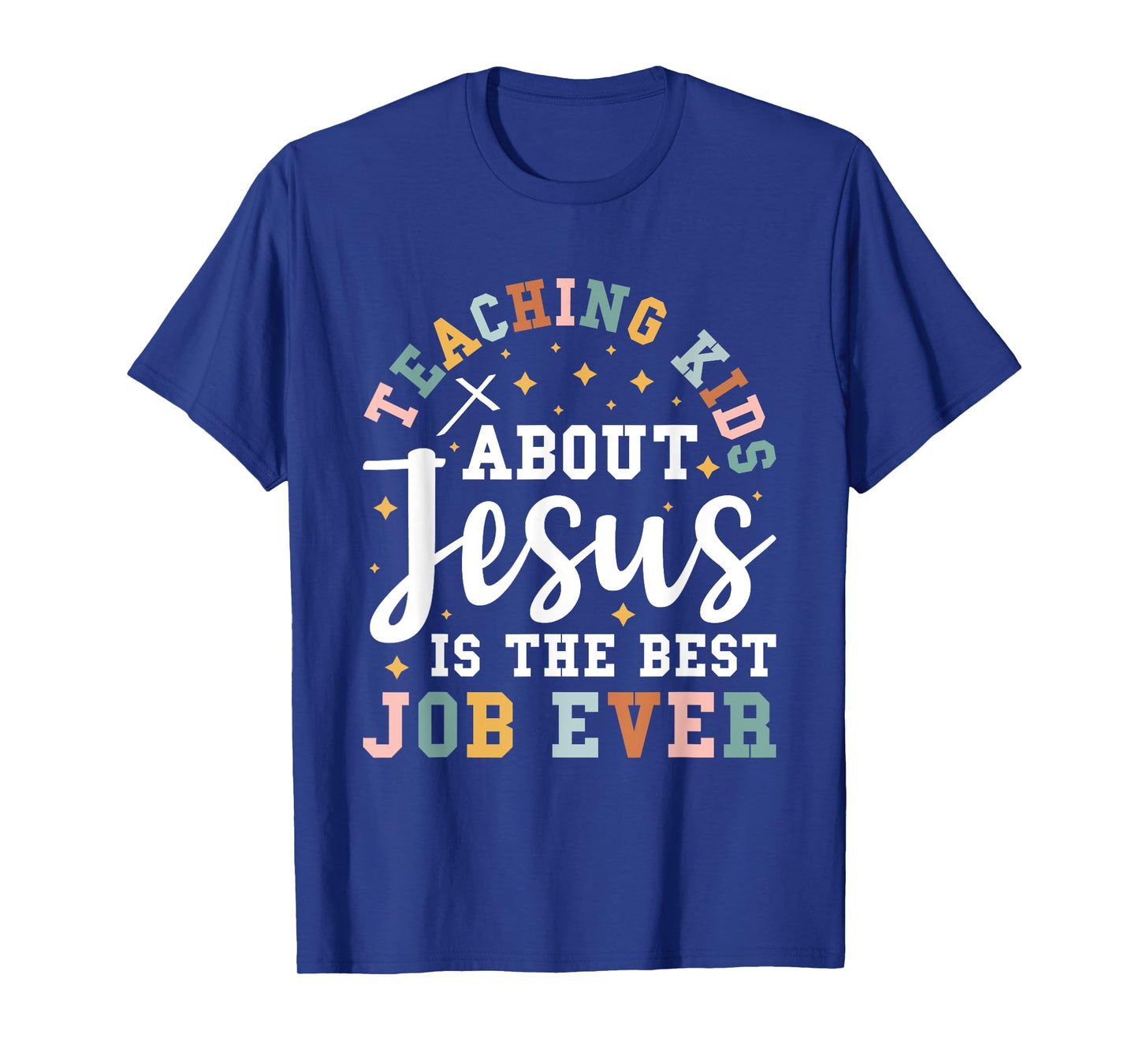 Teaching Kids About Jesus Is The Best Job Ever T-Shirt