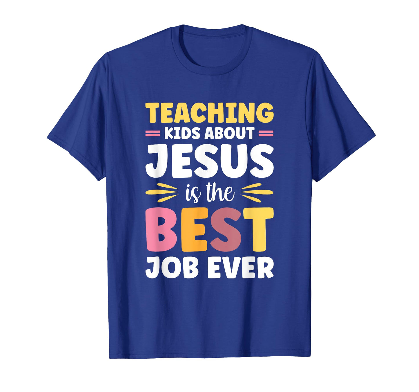 Teaching Kids About Jesus Is The Best Job Ever T-Shirt