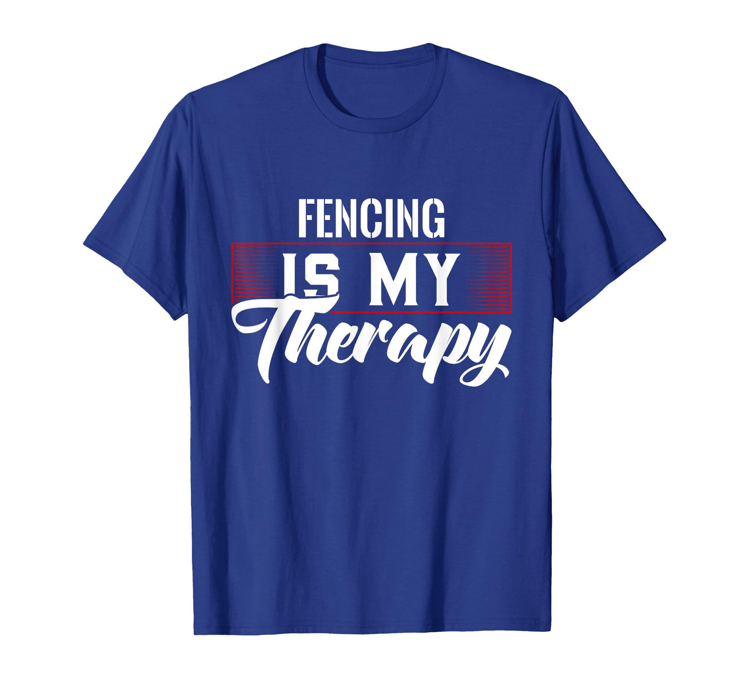 Fencing Is My Therapy T-Shirt for Fencers T-Shirt