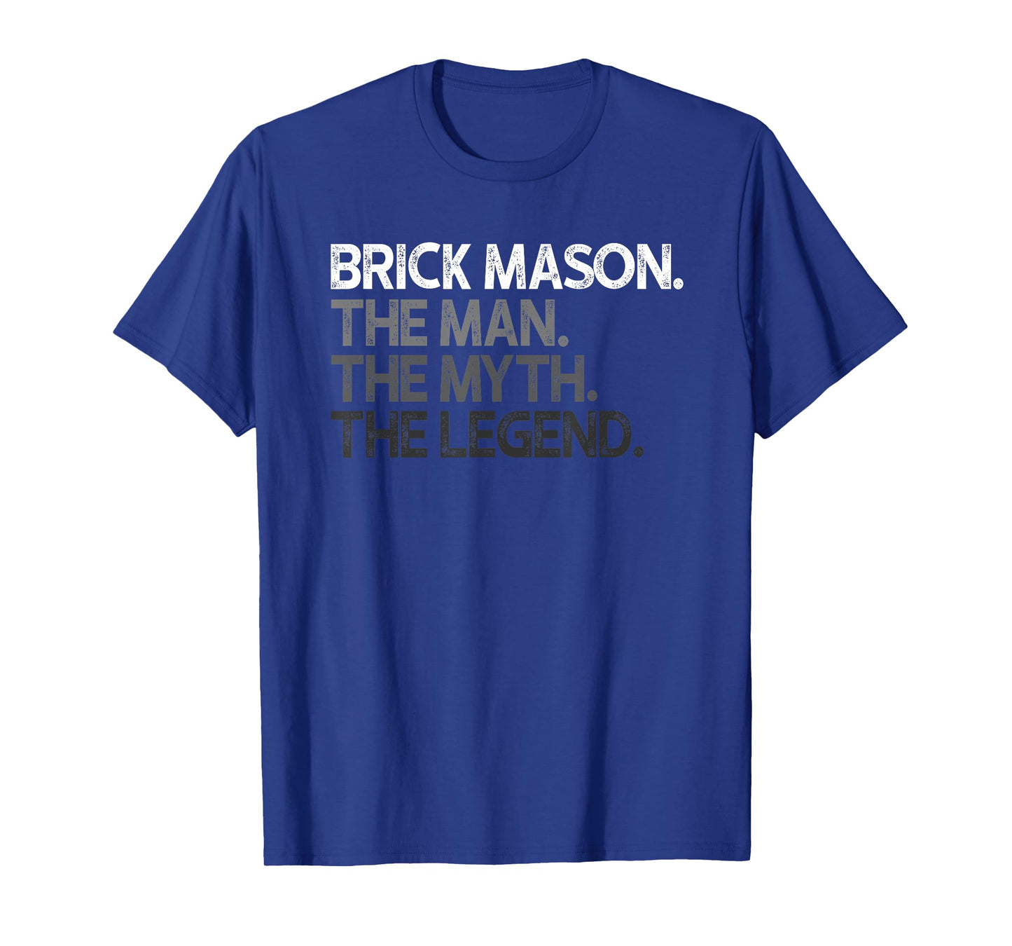 Brick Mason Layer The Man Myth Legend Gift T-Shirt