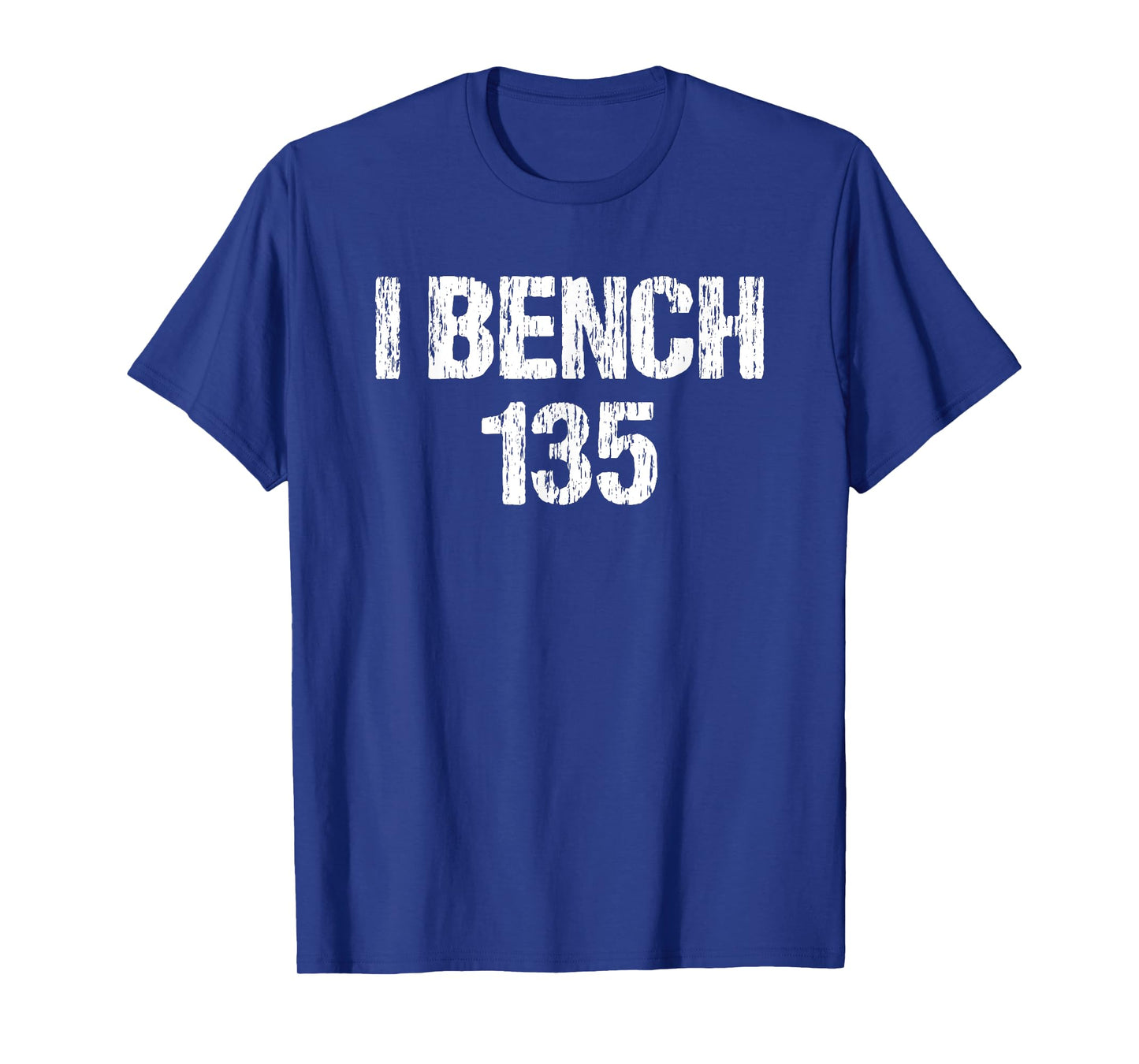 I Bench 135 I Bench One Plate Funny Workout Apparel Vintage T-Shirt