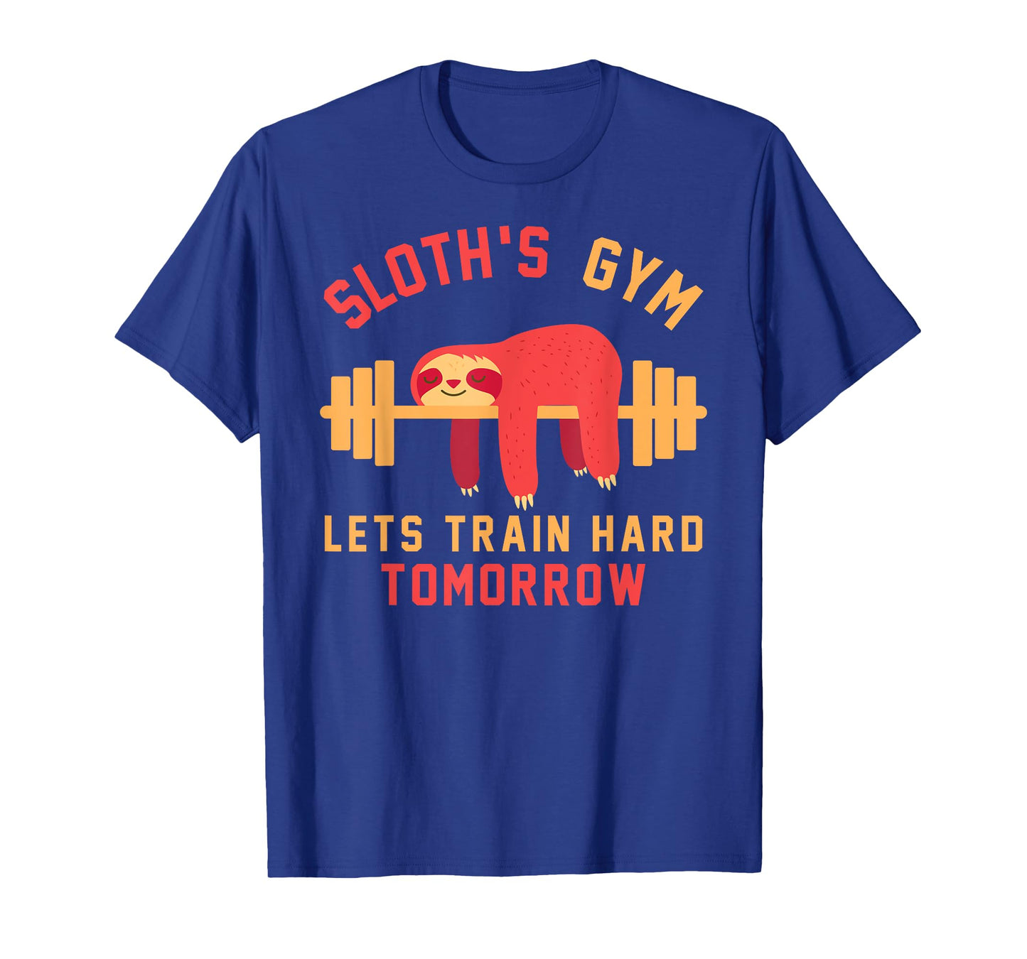Sloths Gym Lets Train Hard Tomorrow Funny Cute Sloth Gift T-Shirt