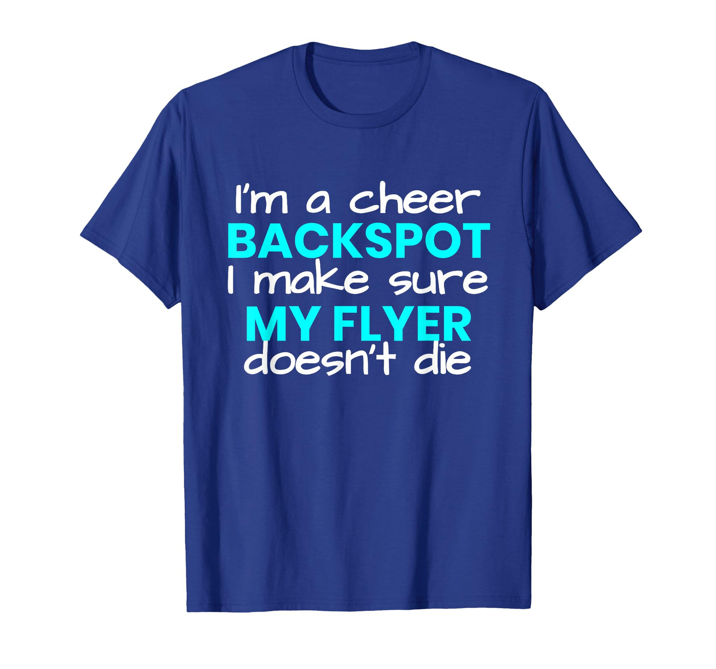 I'm a Backspot, I make sure my flyer doesn't die cheer T-Shirt