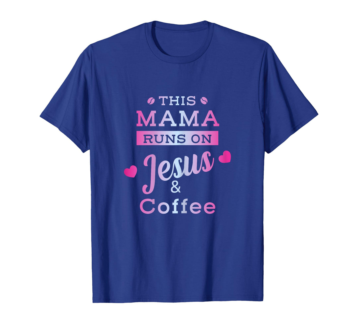 I Run on Coffee and Jesus Mom Mama Design T-Shirt