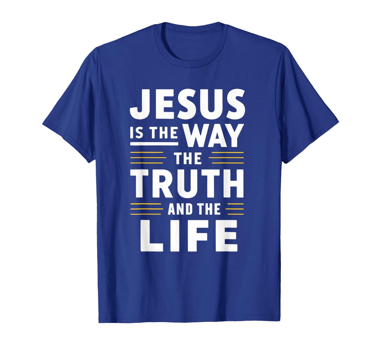 Jesus is the way, the truth, and the life T-Shirt