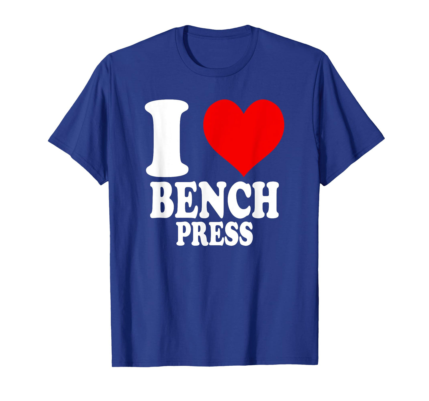 I Love Bench Press T-Shirt