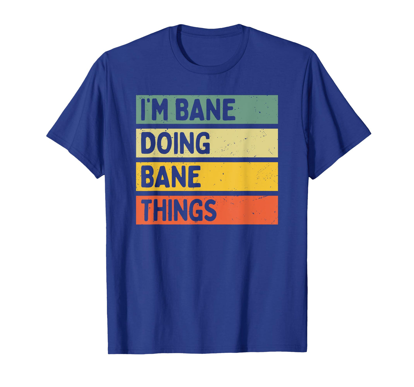 I'm Bane Doing Bane Things Funny Personalized Quote T-Shirt