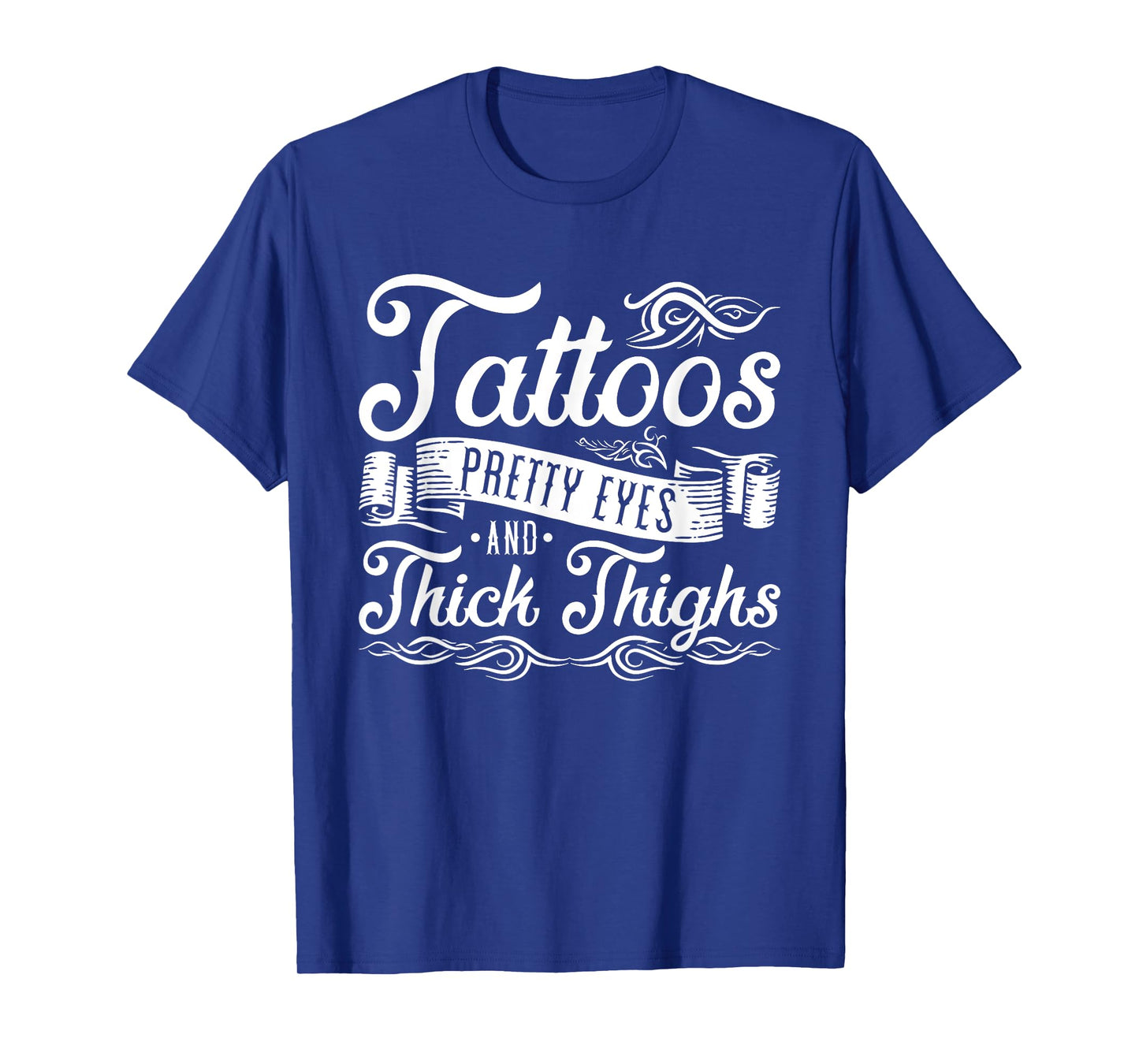 Tattoos Pretty Eyes And Thick Thighs T-Shirt