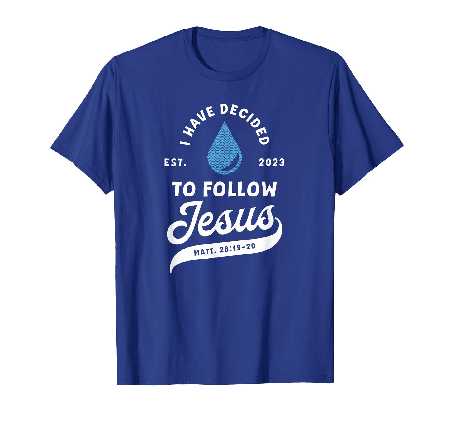 Have Decided To Follow Jesus Baptism Baptized Christian 2023 T-Shirt