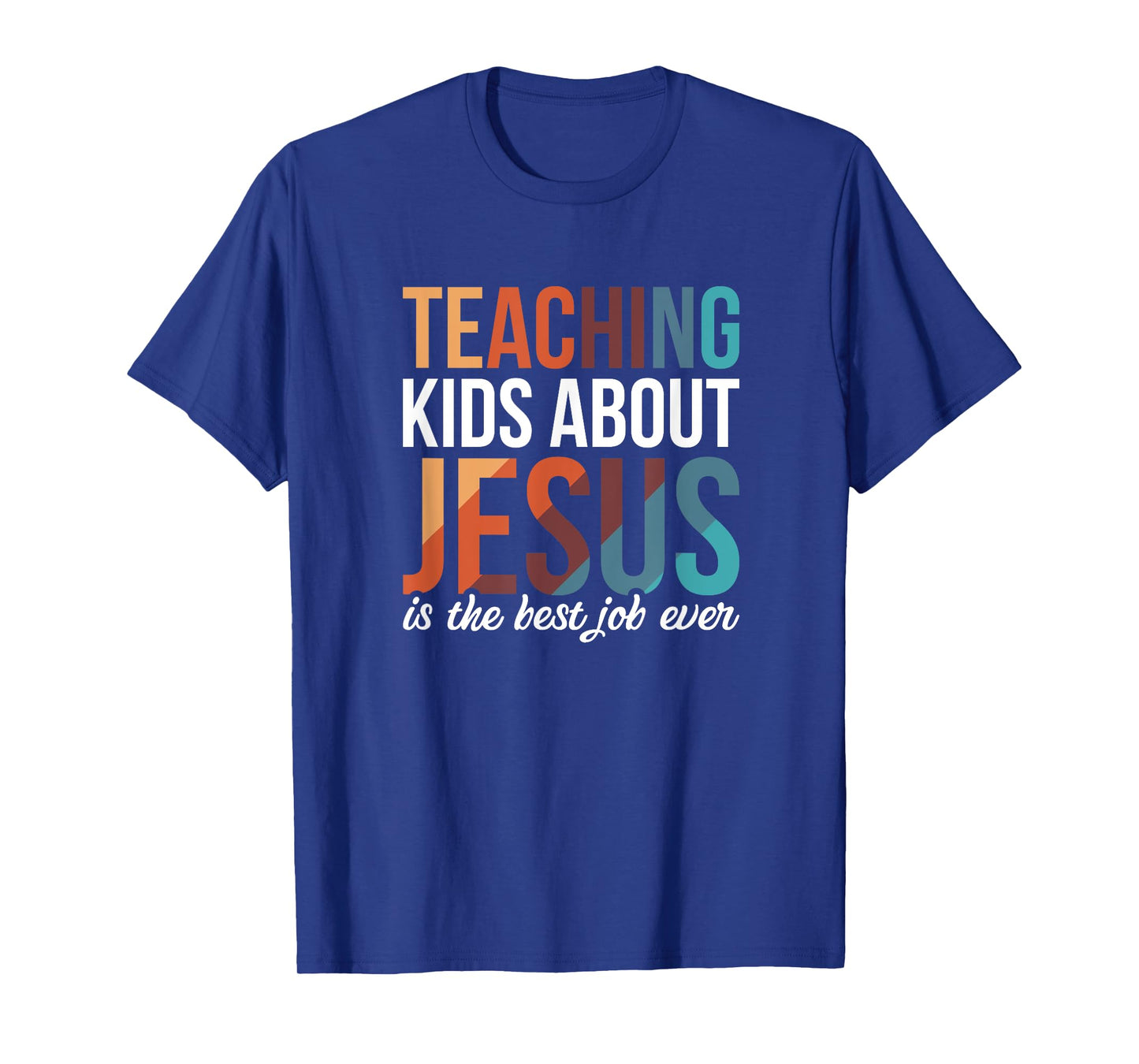 Teaching Kids About Jesus Is The Best Job Ever T-Shirt