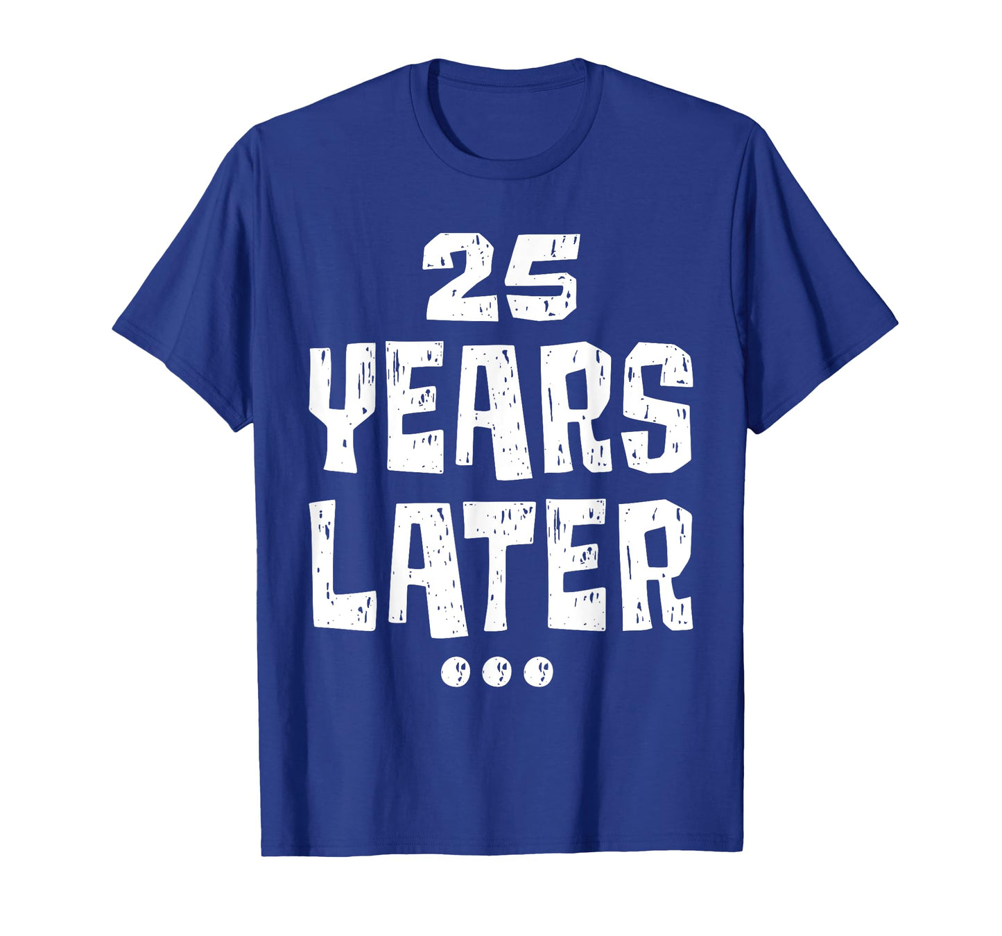 Twenty five Years Later Funny 25 Year Old 25th Birthday T-Shirt