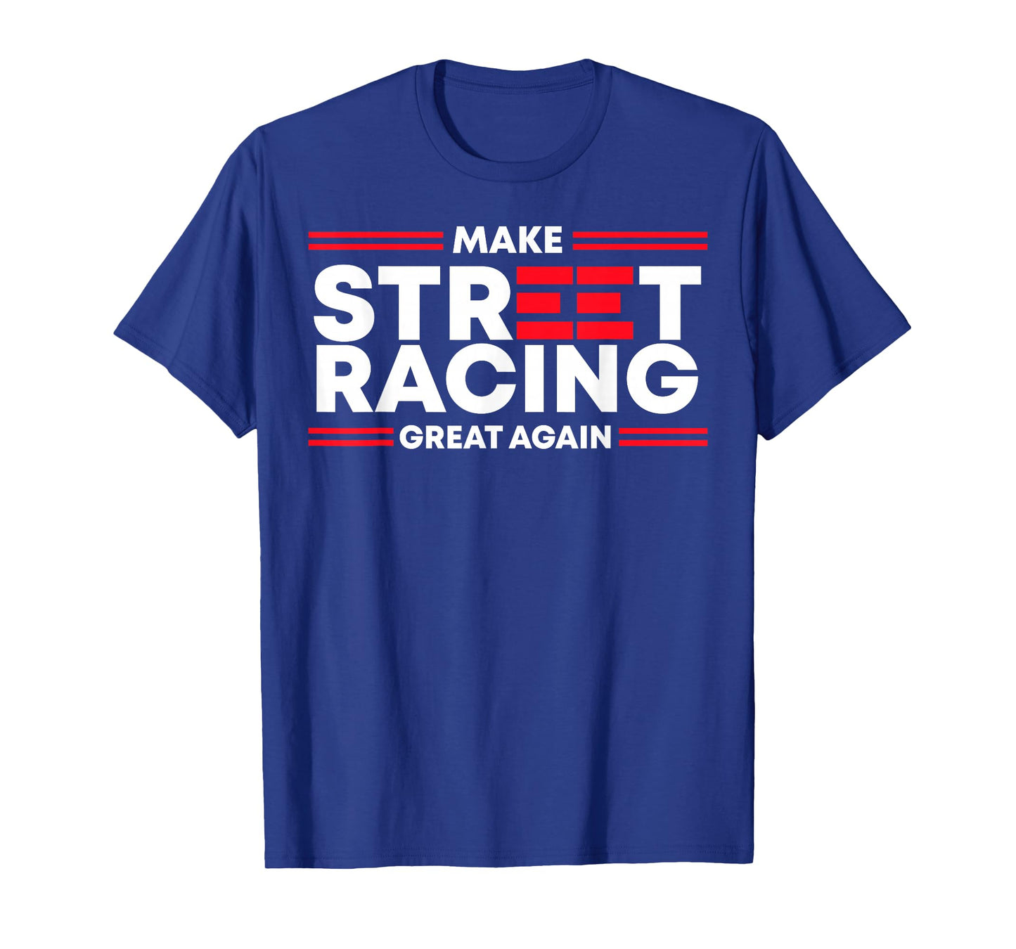 Make Street Racing Great Again T-Shirt