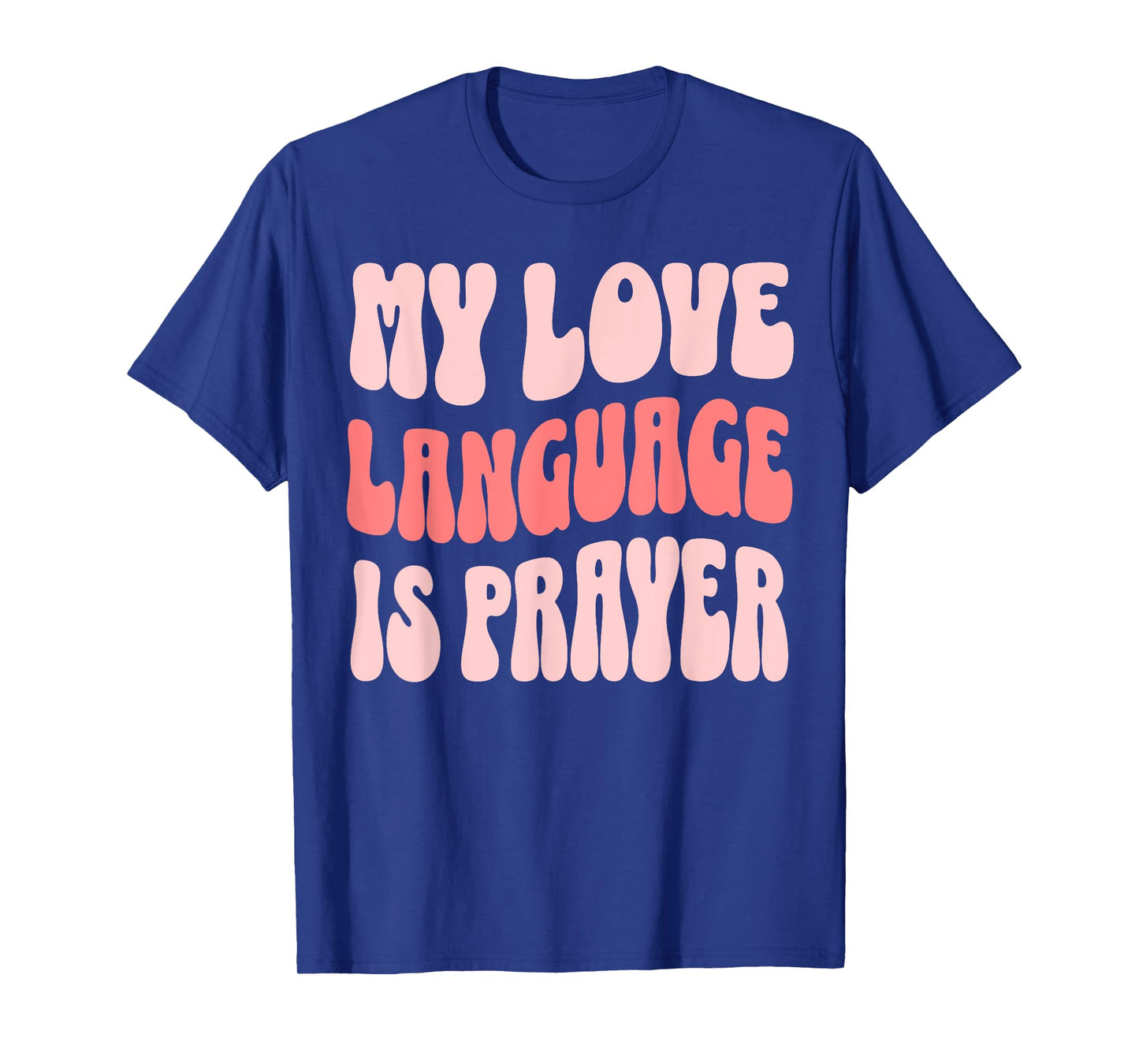 My Love Language Is Prayer Christian T-Shirt