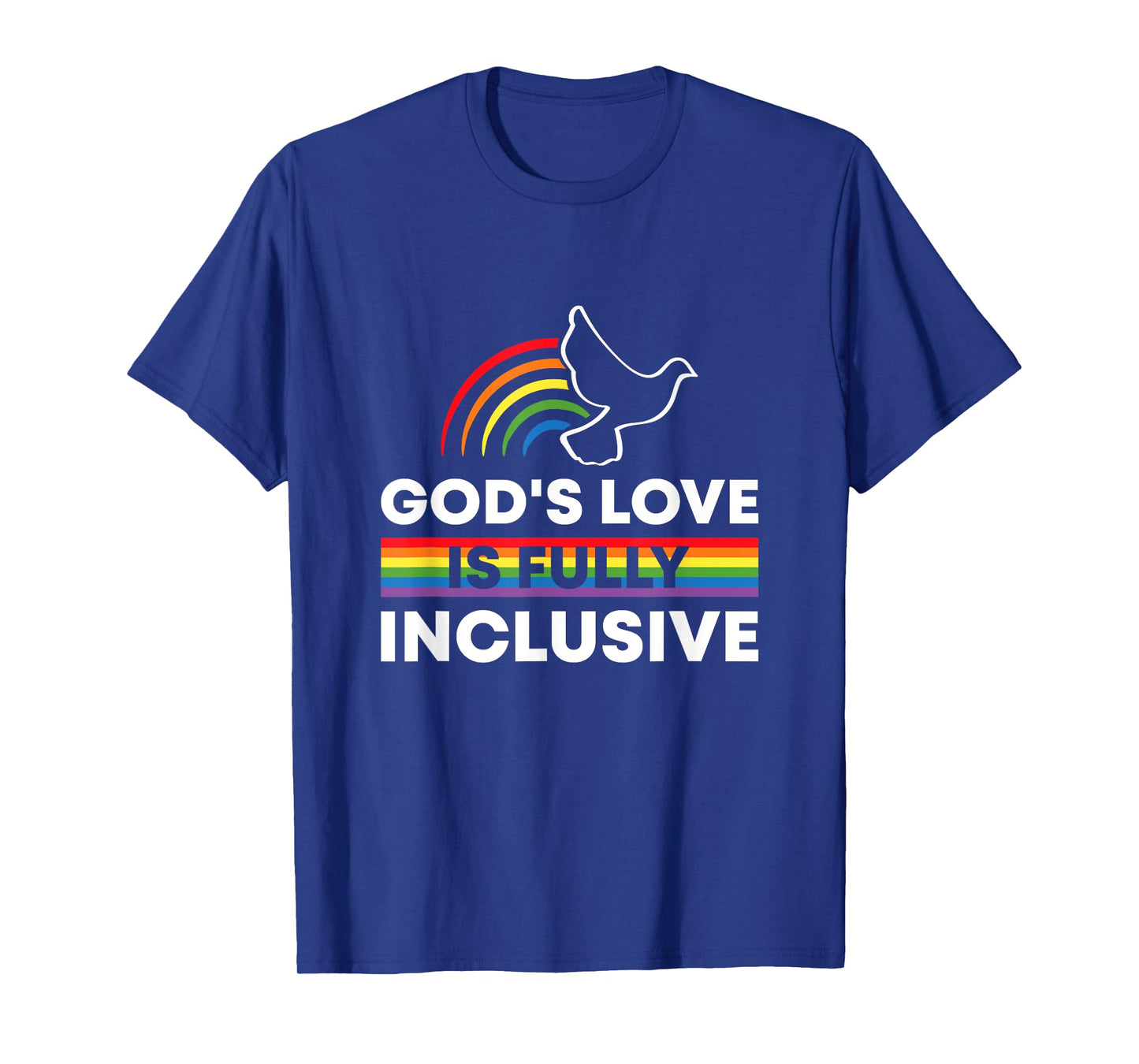 God Love Is Completely Included LGBTQ Proud Rainbow T-Shirt