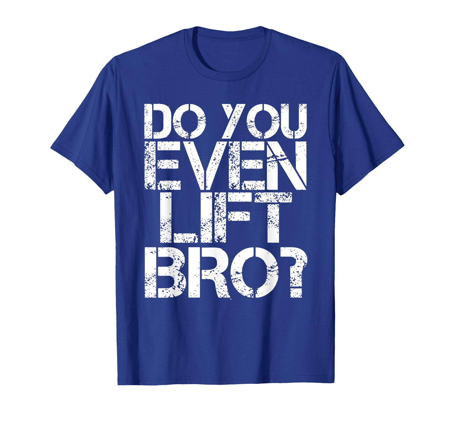 DO YOU EVEN LIFT BRO? Shirt Funny Gym Fit Sports Gift Idea T-Shirt