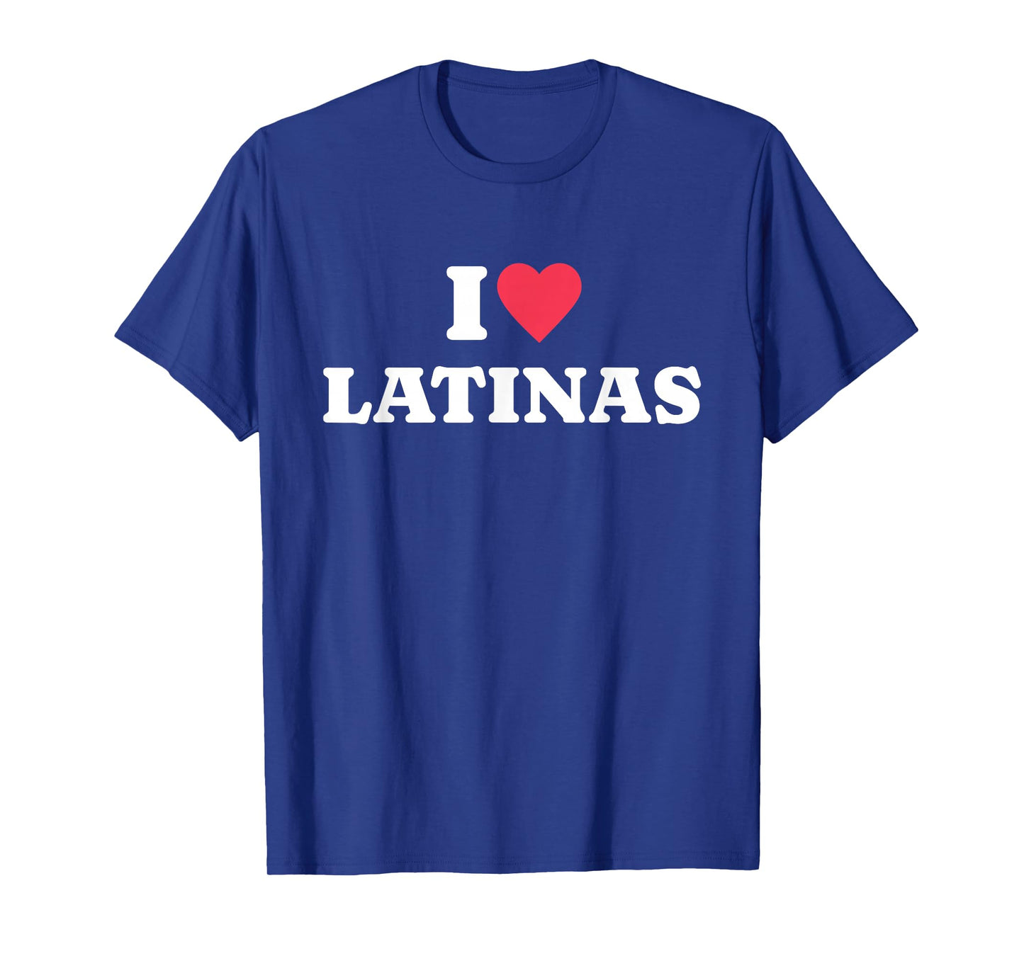 I Love Latinas T-Shirt