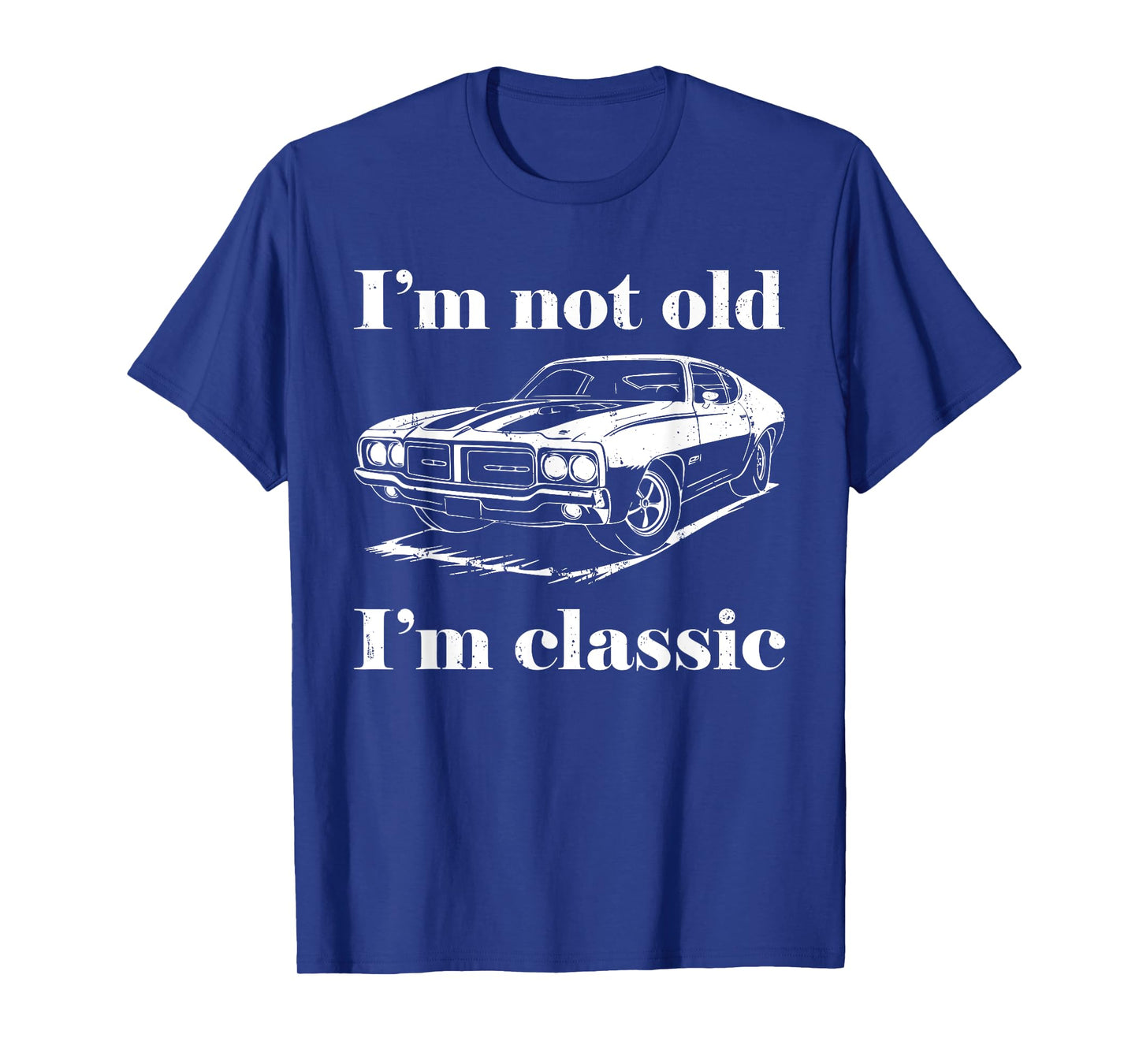 I'm Not Old I'm Classic Shirt Funny Men Women Old Man Lady T-Shirt