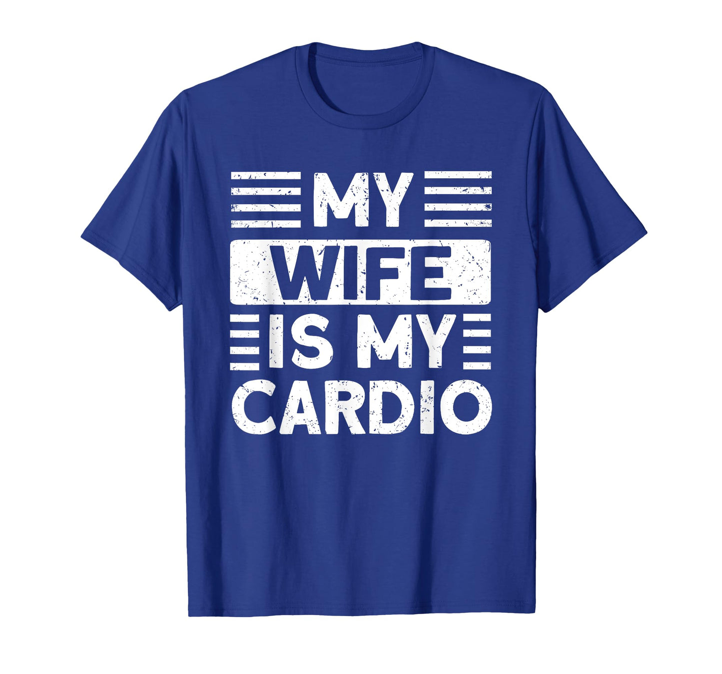 My Wife is my Cardio Funny Gym T-Shirt